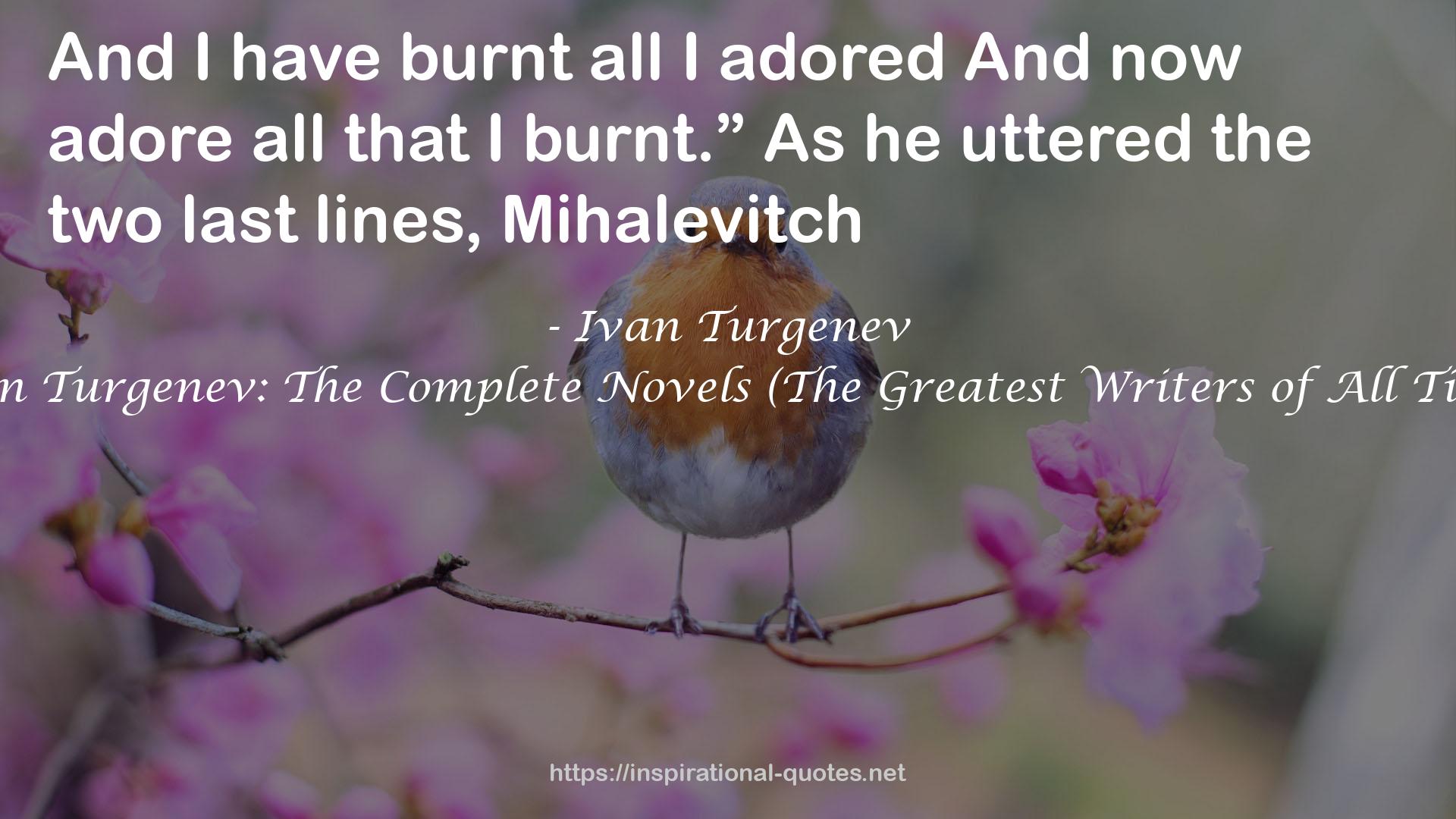 Ivan Turgenev: The Complete Novels (The Greatest Writers of All Time) QUOTES