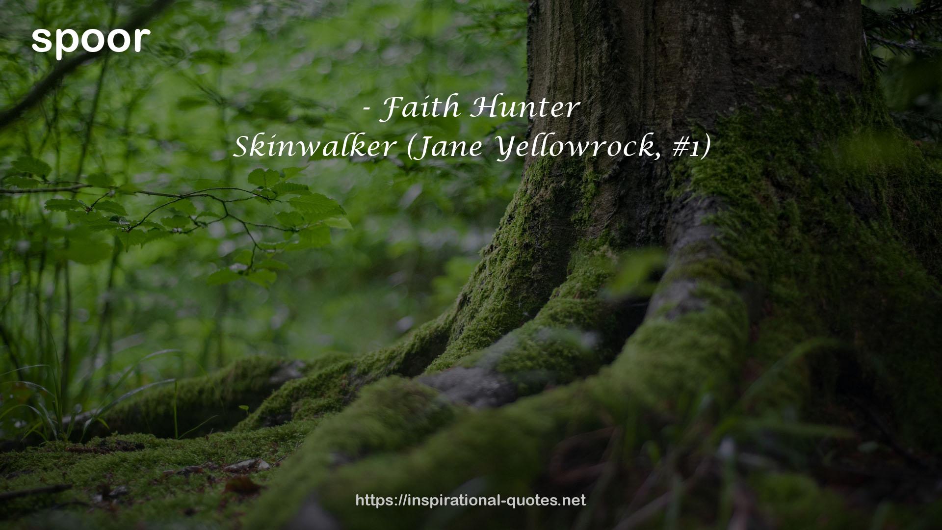 Skinwalker (Jane Yellowrock, #1) QUOTES