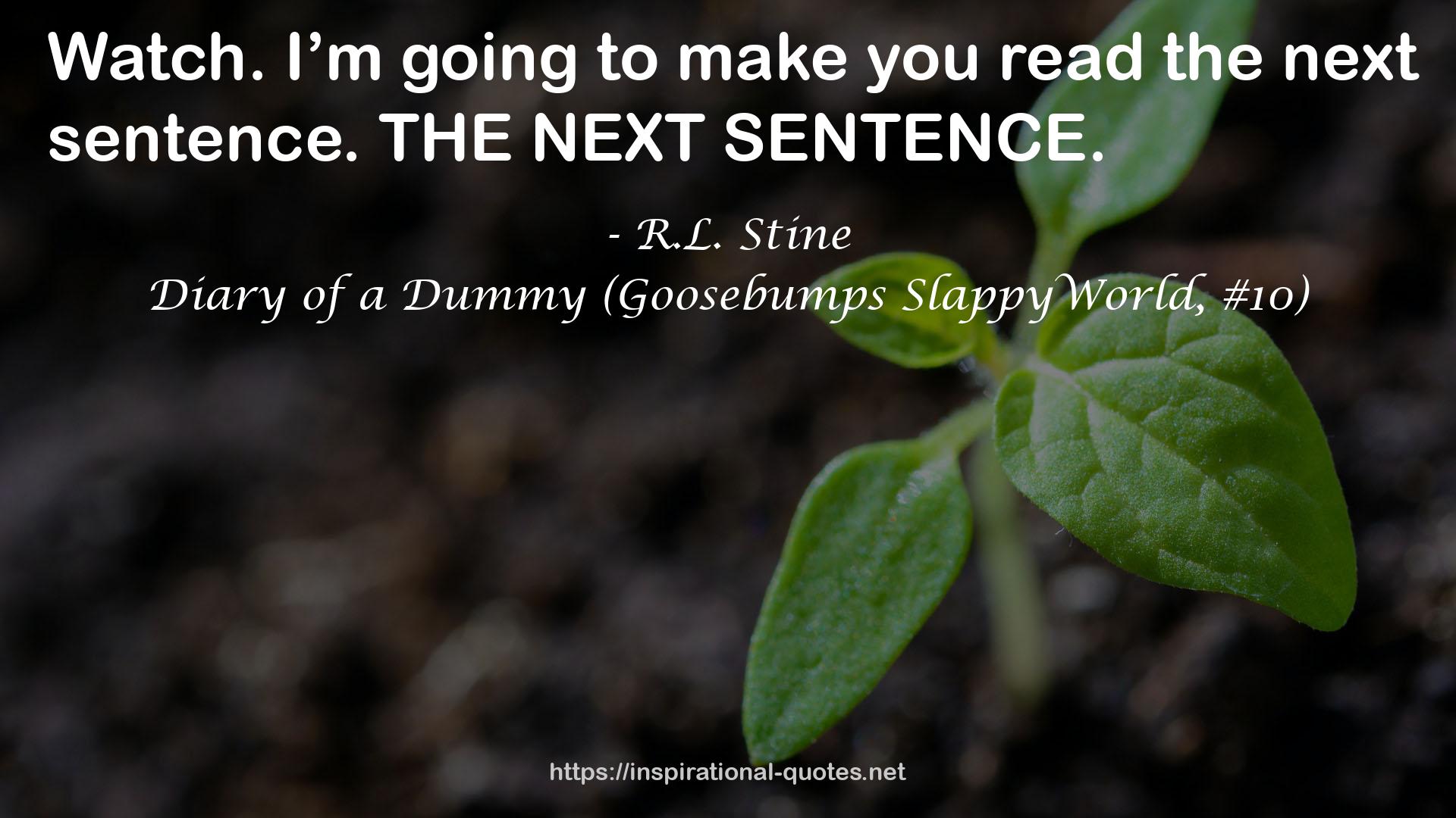 Diary of a Dummy (Goosebumps SlappyWorld, #10) QUOTES