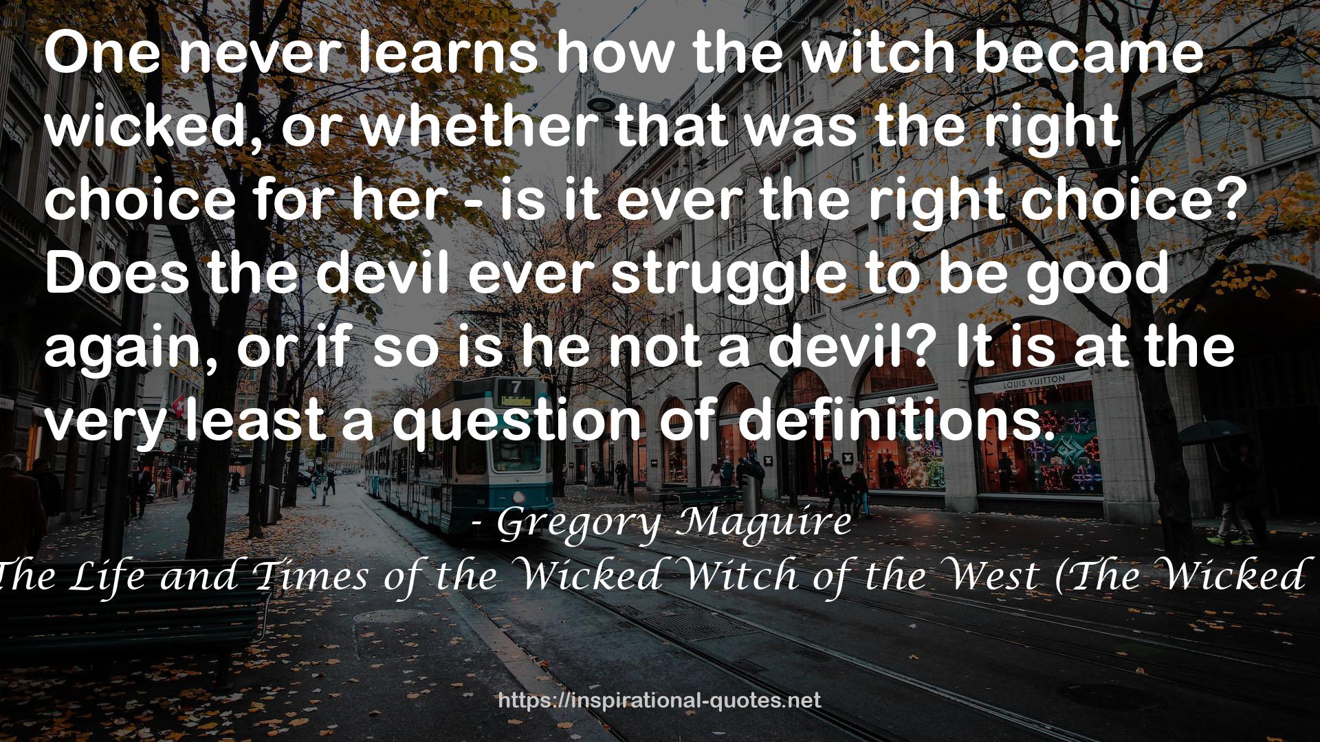 Wicked: The Life and Times of the Wicked Witch of the West (The Wicked Years, #1) QUOTES