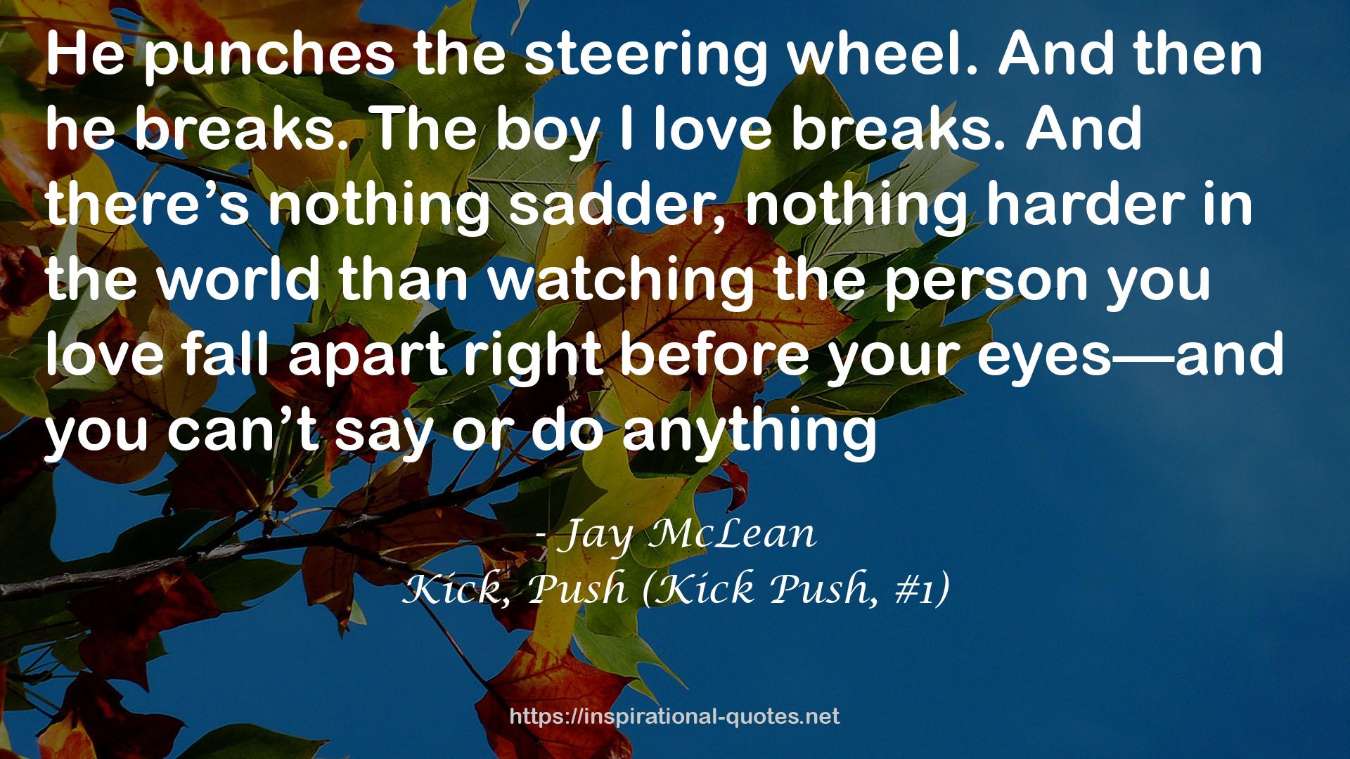 Kick, Push (Kick Push, #1) QUOTES