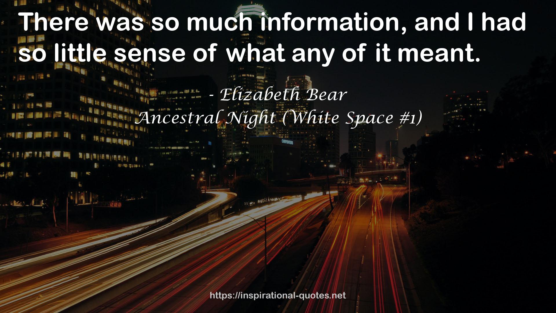 Ancestral Night (White Space #1) QUOTES