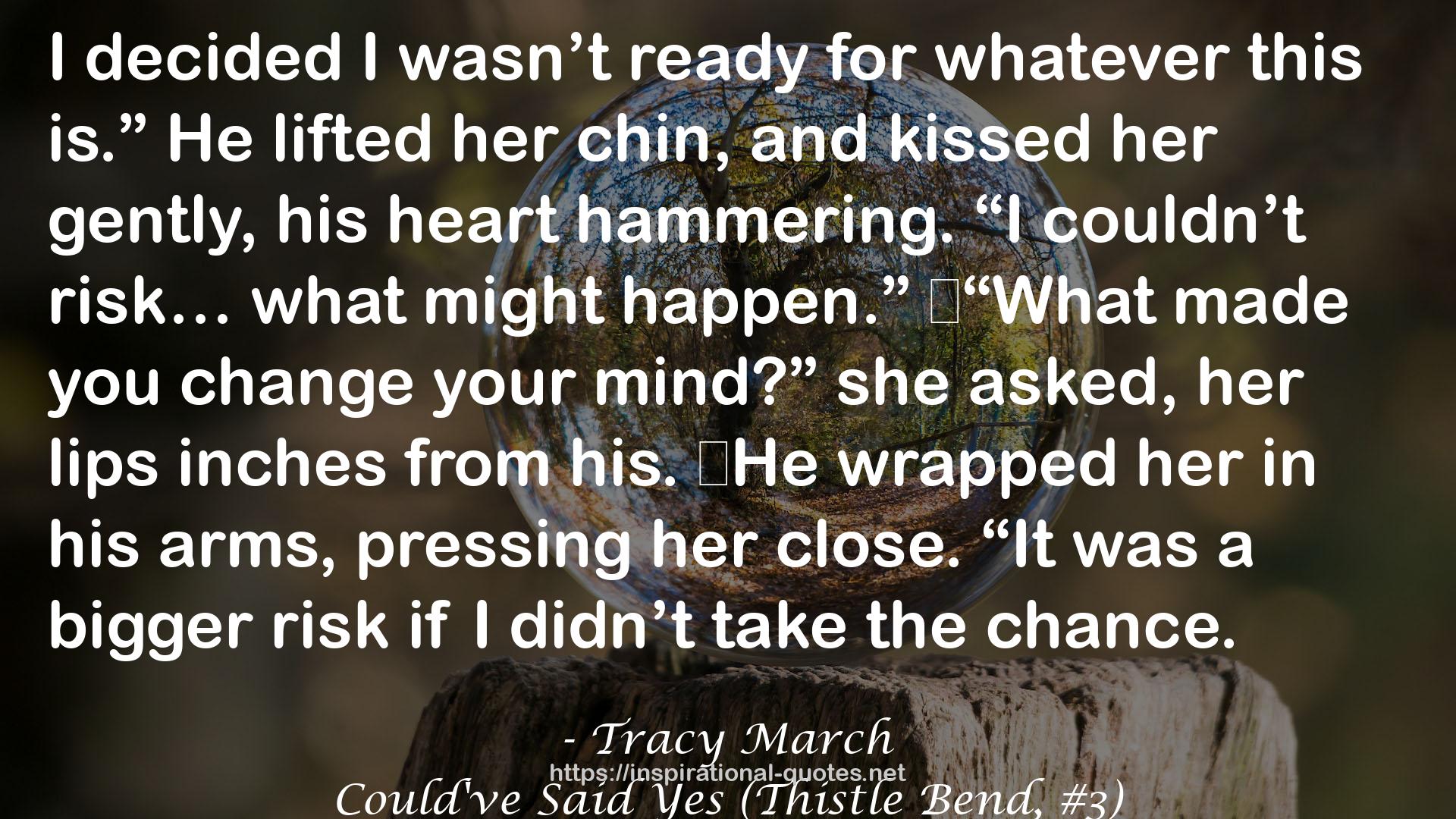 Could've Said Yes (Thistle Bend, #3) QUOTES