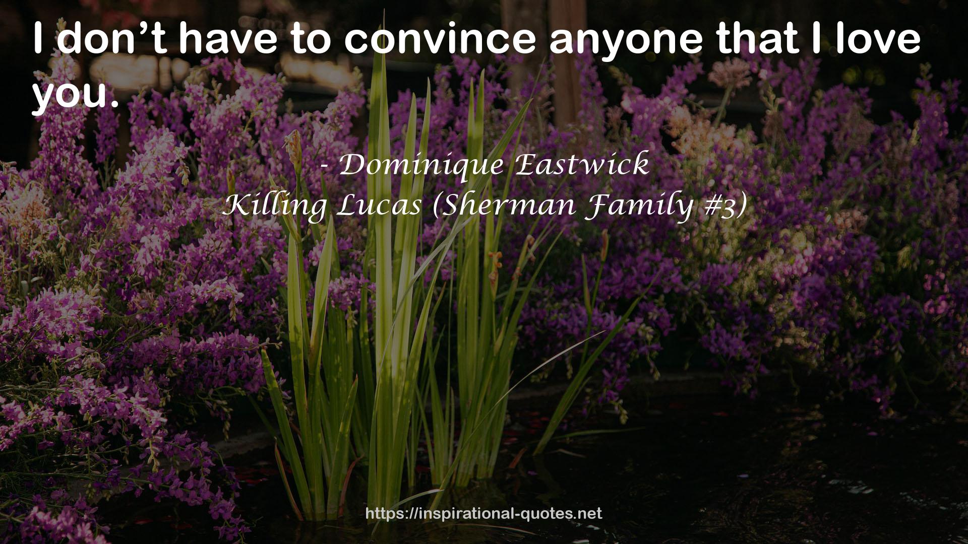 Killing Lucas (Sherman Family #3) QUOTES