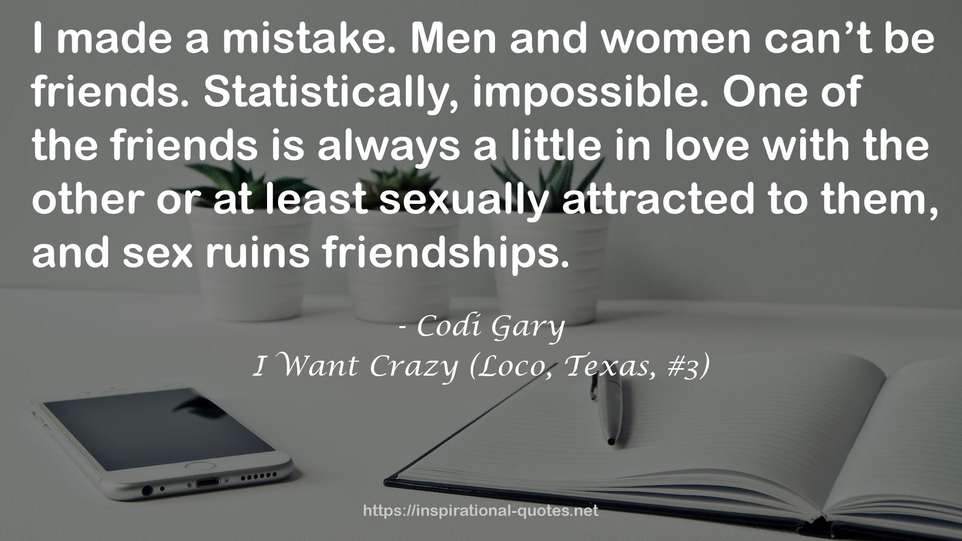 I Want Crazy (Loco, Texas, #3) QUOTES