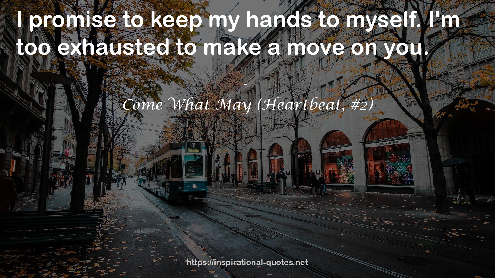 Come What May (Heartbeat, #2) QUOTES