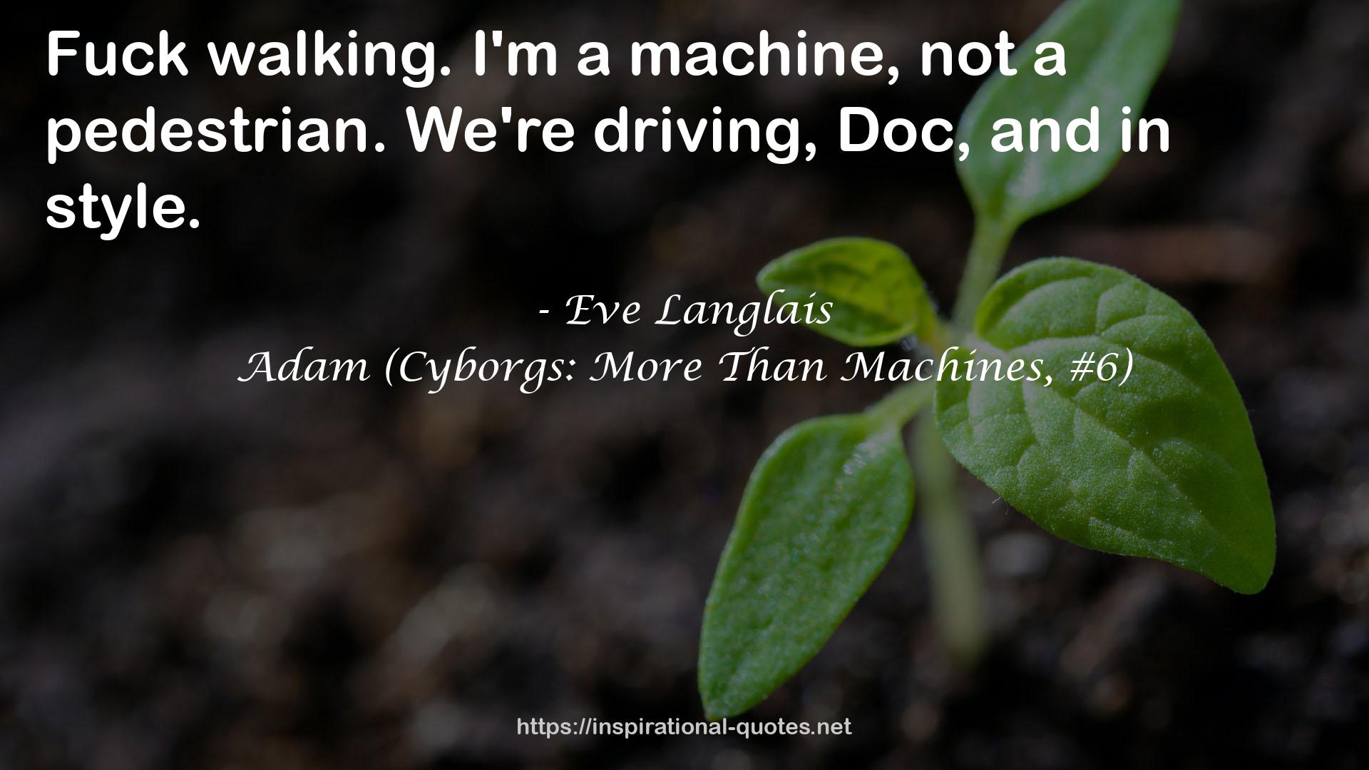 Adam (Cyborgs: More Than Machines, #6) QUOTES