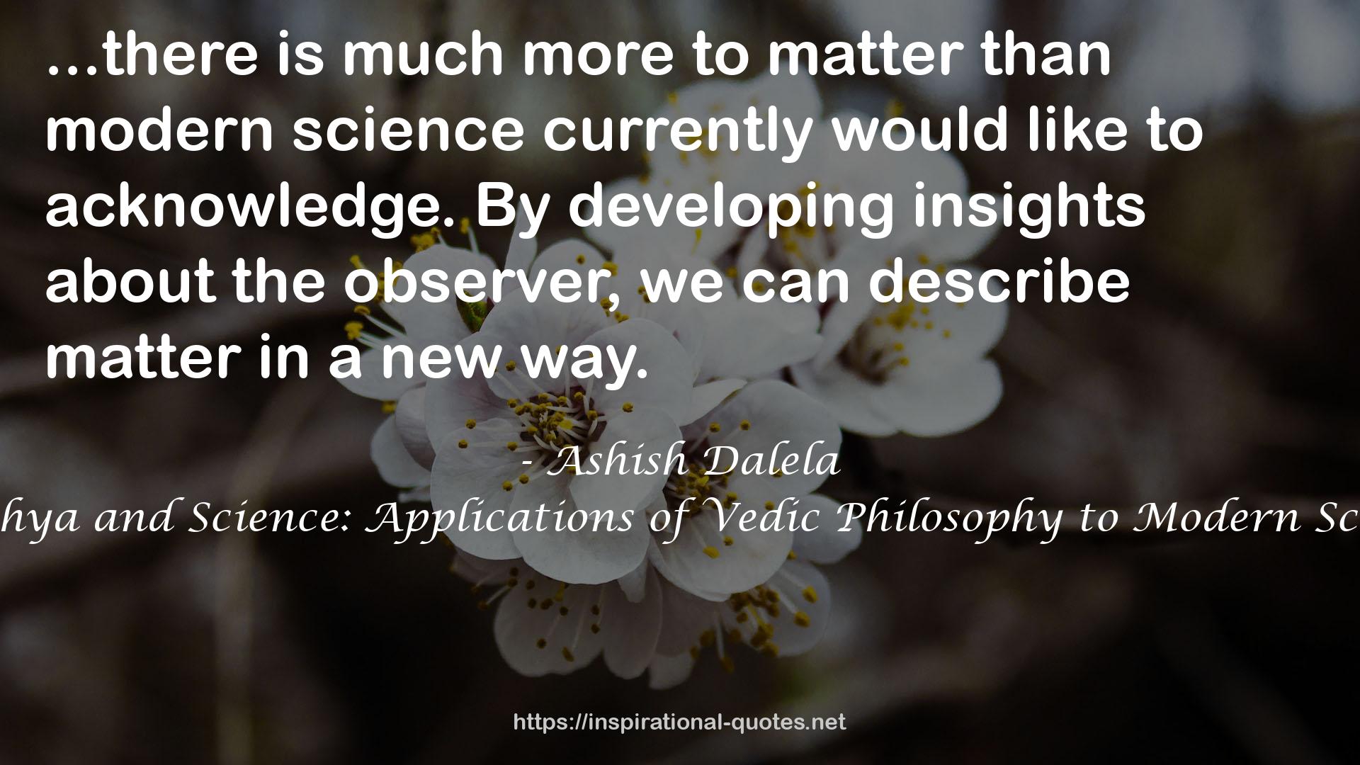 Sankhya and Science: Applications of Vedic Philosophy to Modern Science QUOTES