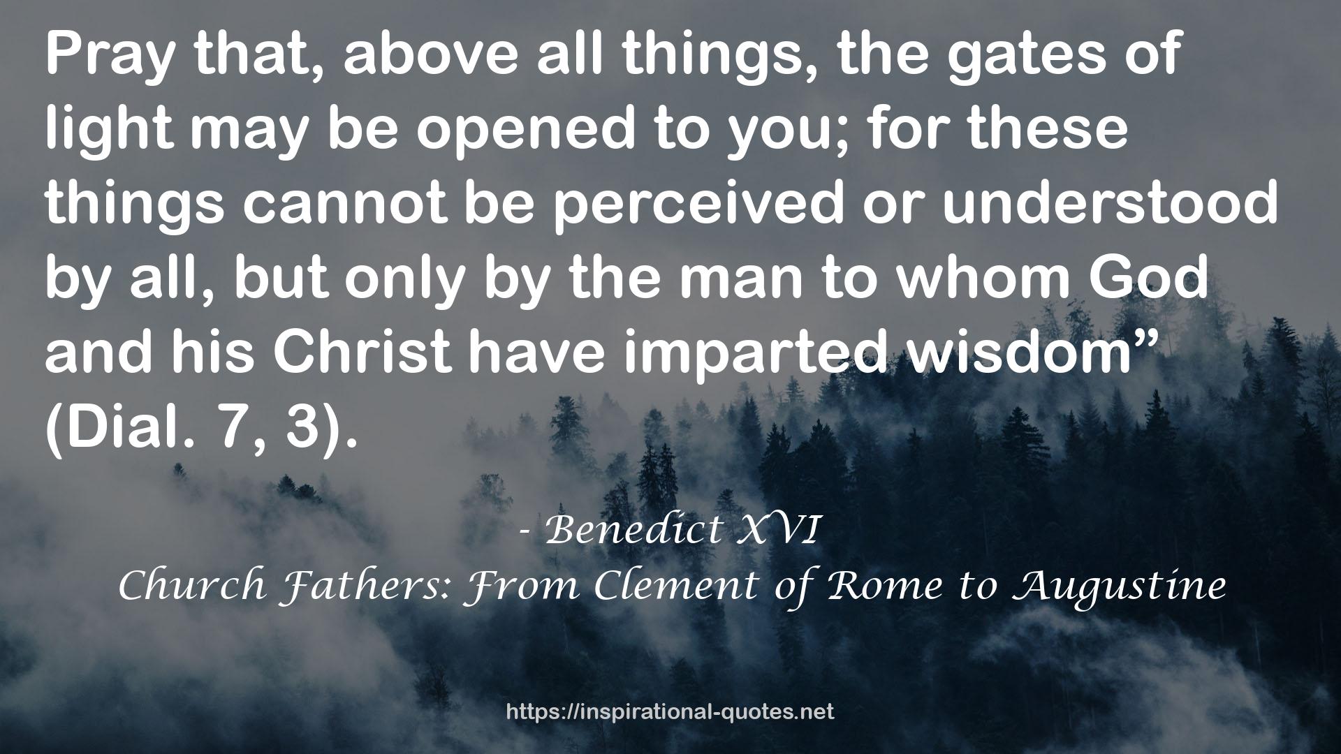 Church Fathers: From Clement of Rome to Augustine QUOTES