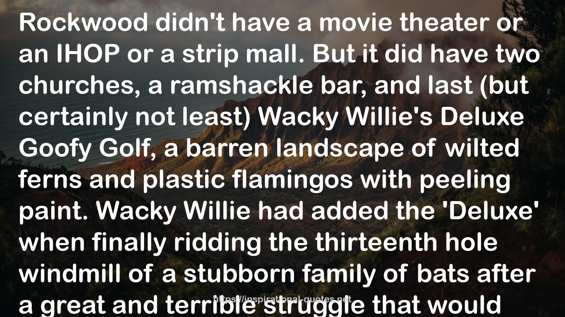 Wacky Willie's  QUOTES