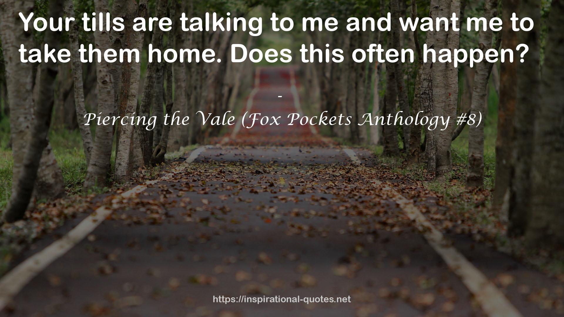 Piercing the Vale (Fox Pockets Anthology #8) QUOTES