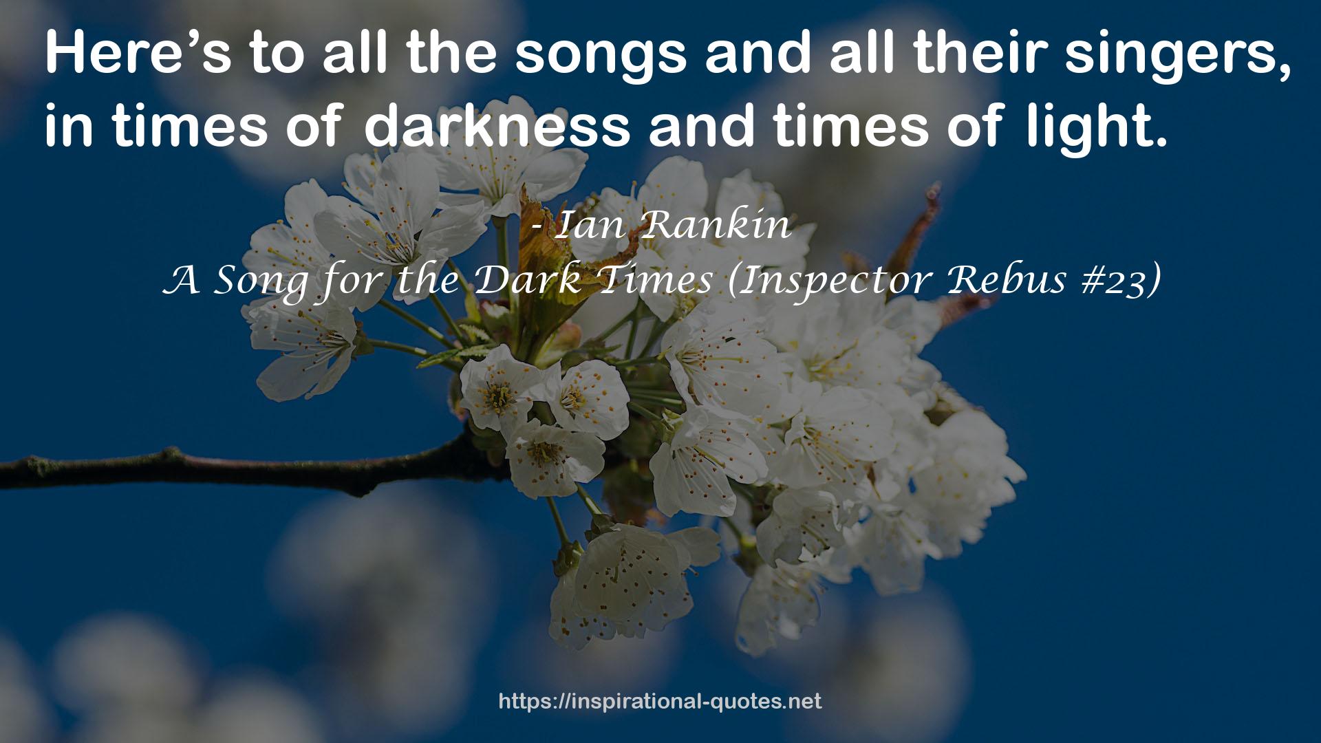 A Song for the Dark Times (Inspector Rebus #23) QUOTES