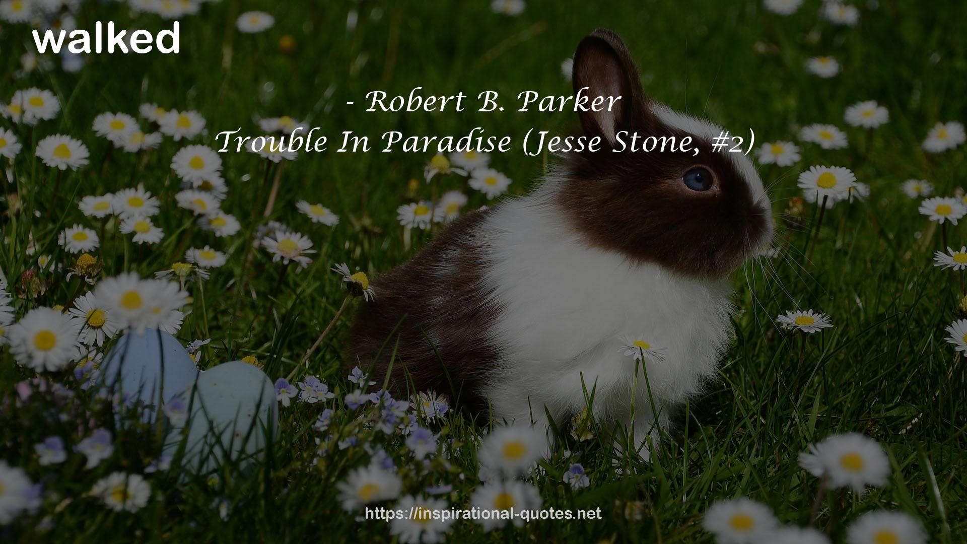 Trouble In Paradise (Jesse Stone, #2) QUOTES