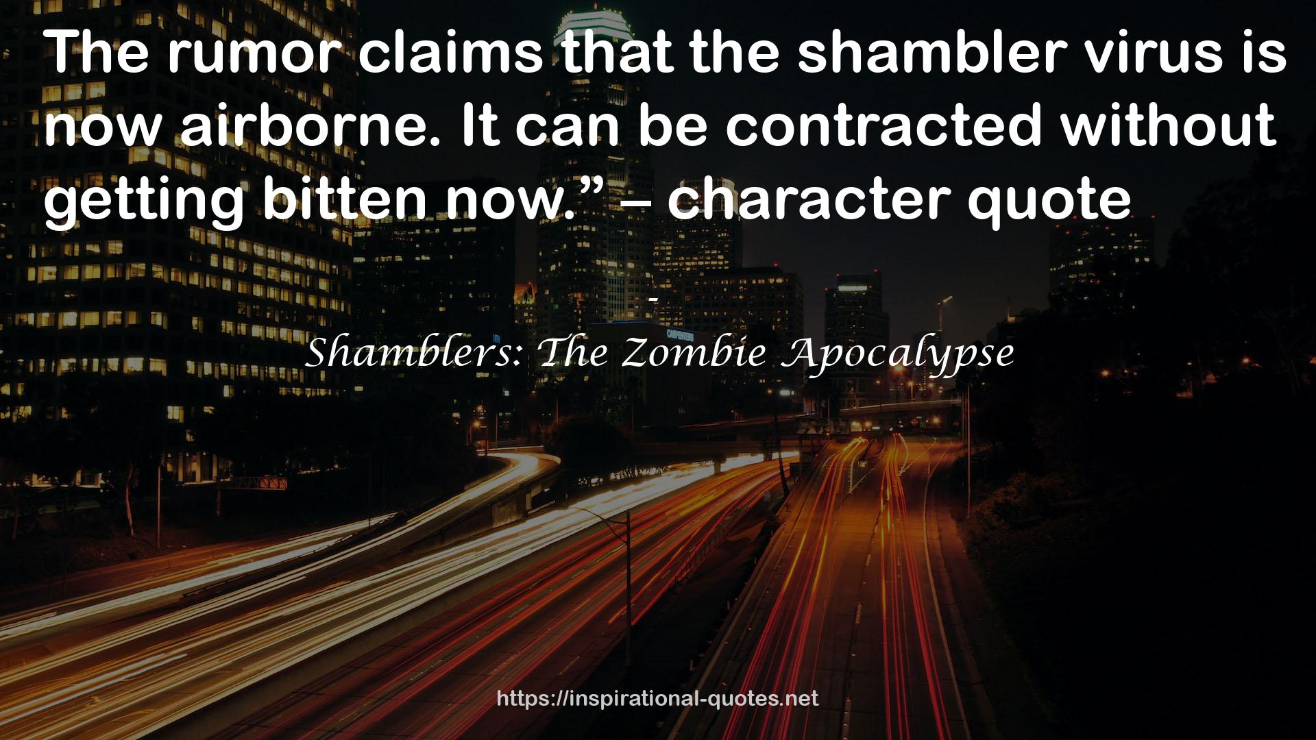 the shambler virus  QUOTES