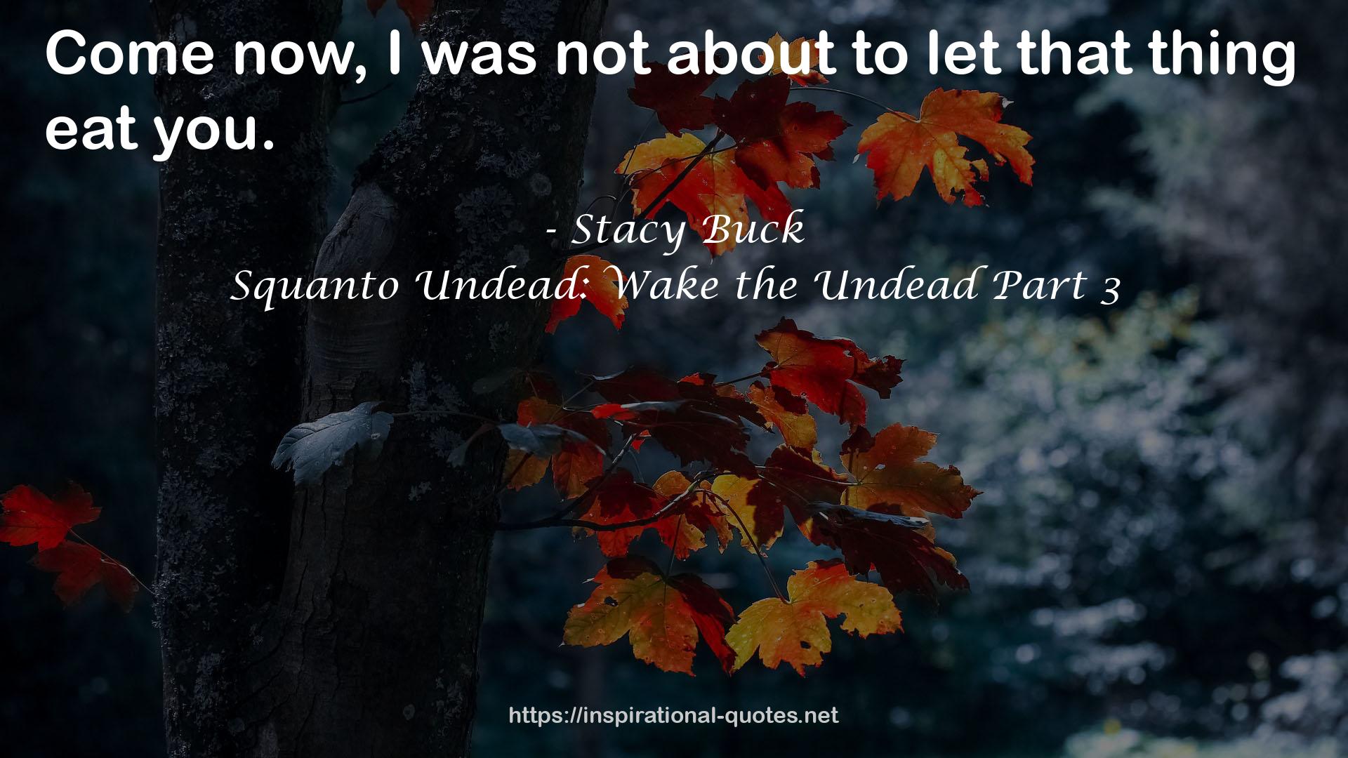 Squanto Undead: Wake the Undead Part 3 QUOTES