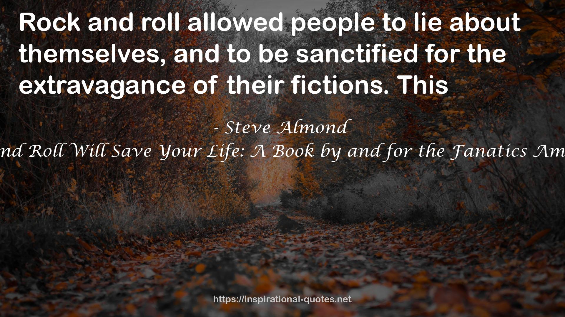 Rock and Roll Will Save Your Life: A Book by and for the Fanatics Among Us QUOTES