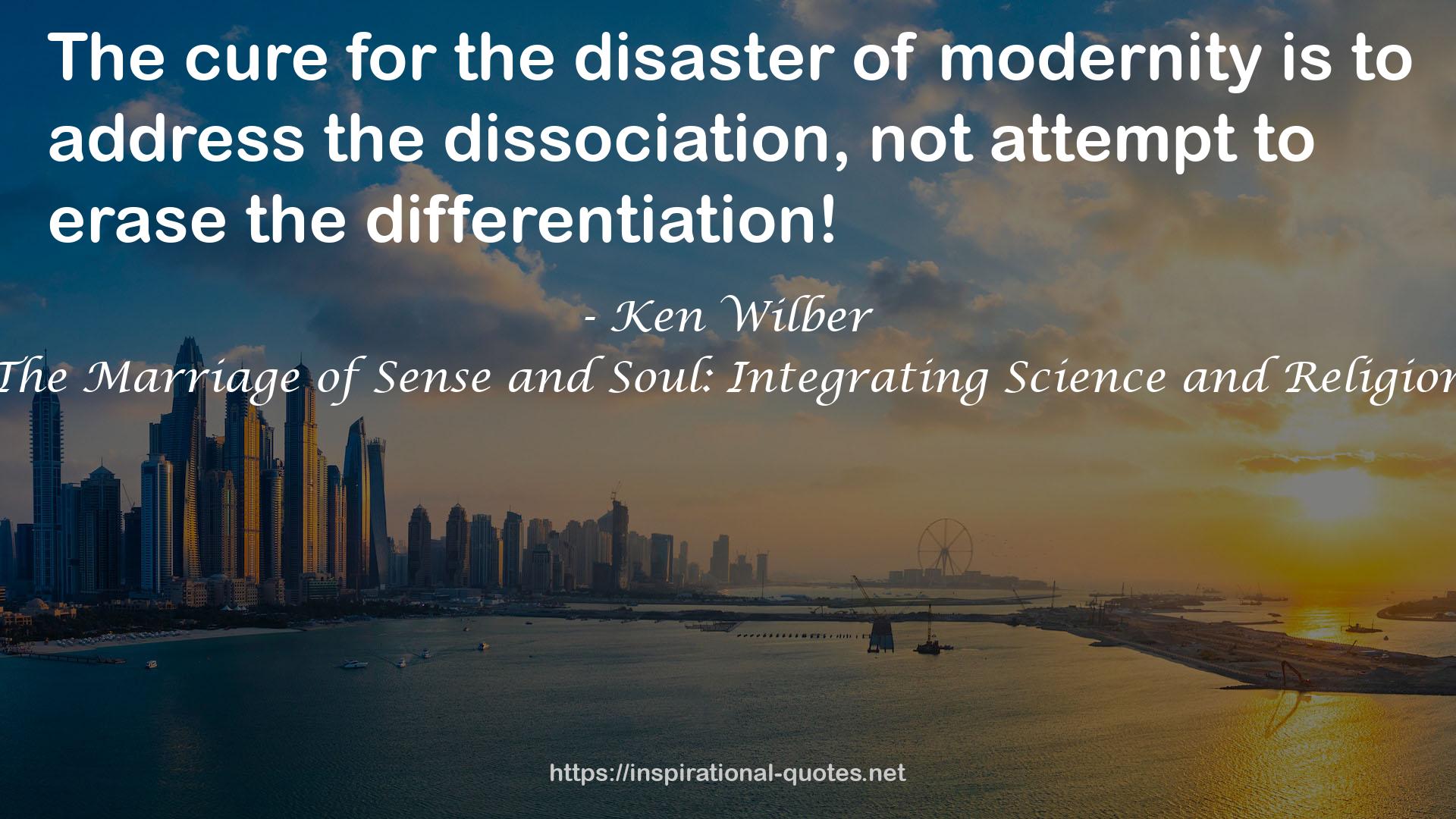 The Marriage of Sense and Soul: Integrating Science and Religion QUOTES