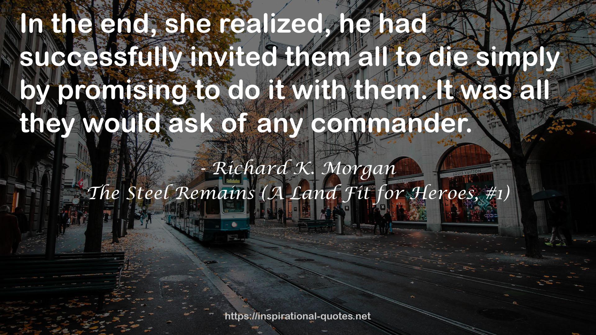 The Steel Remains (A Land Fit for Heroes, #1) QUOTES