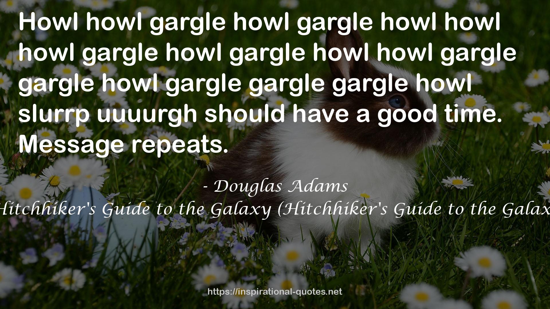 gargle howl howl howl gargle howl  QUOTES