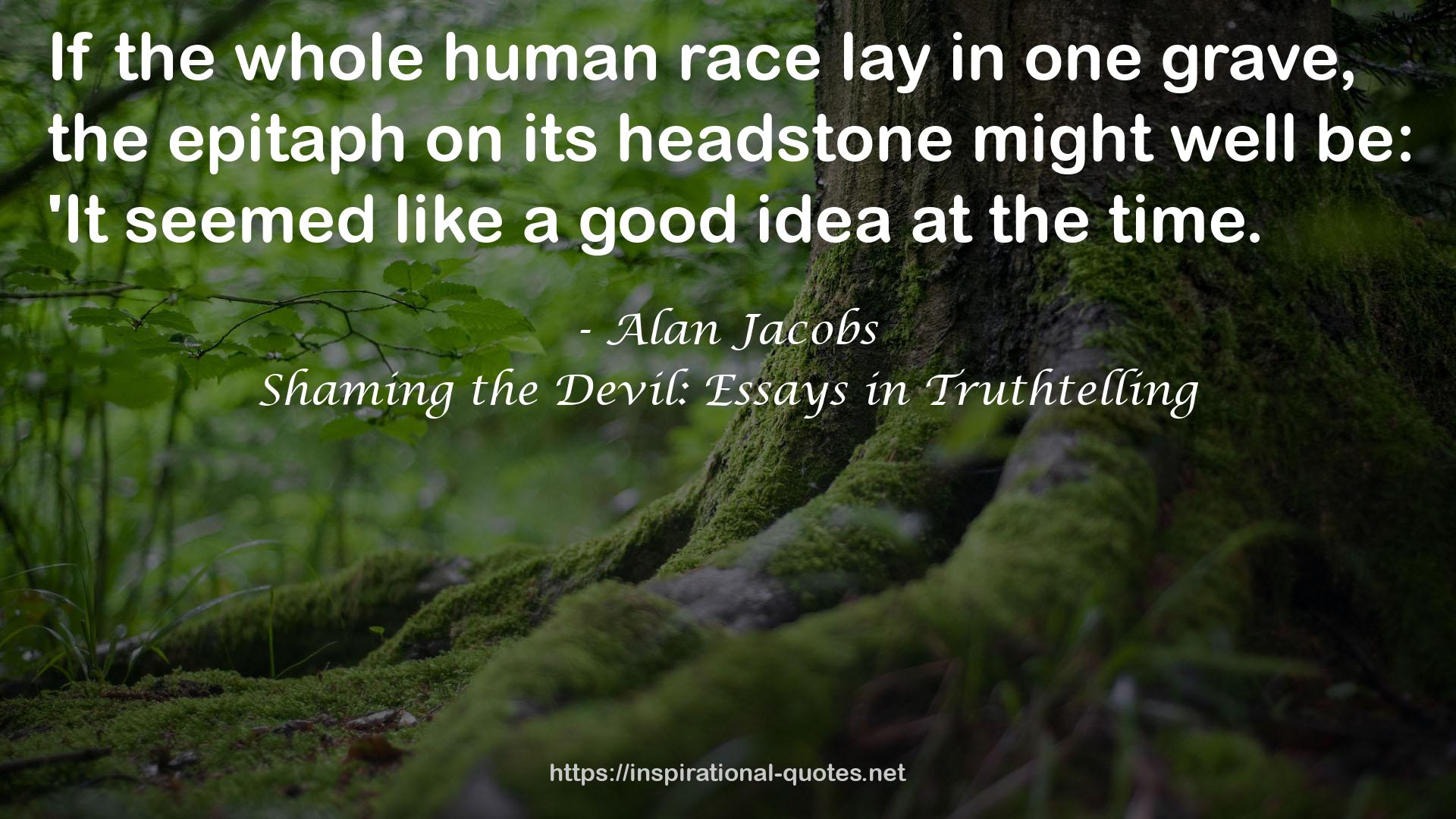 Shaming the Devil: Essays in Truthtelling QUOTES