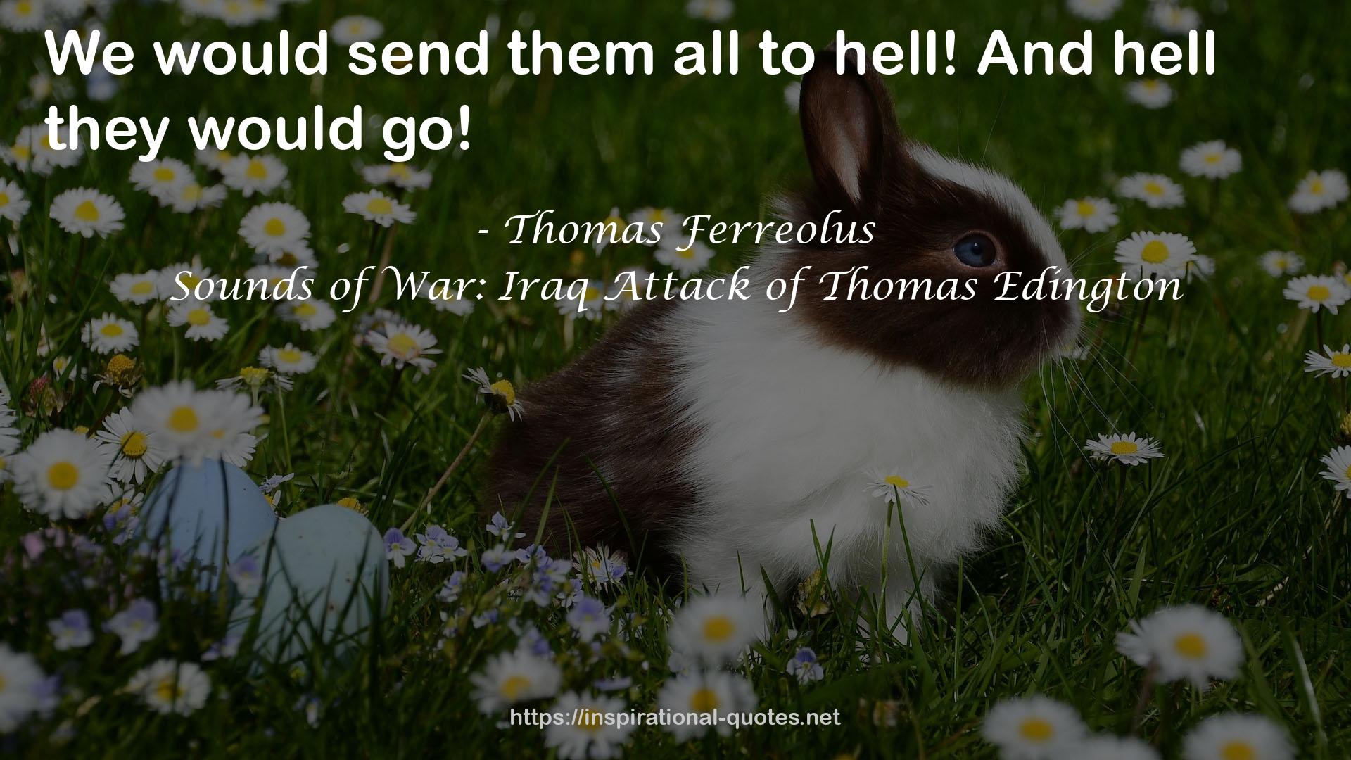 Sounds of War: Iraq Attack of Thomas Edington QUOTES