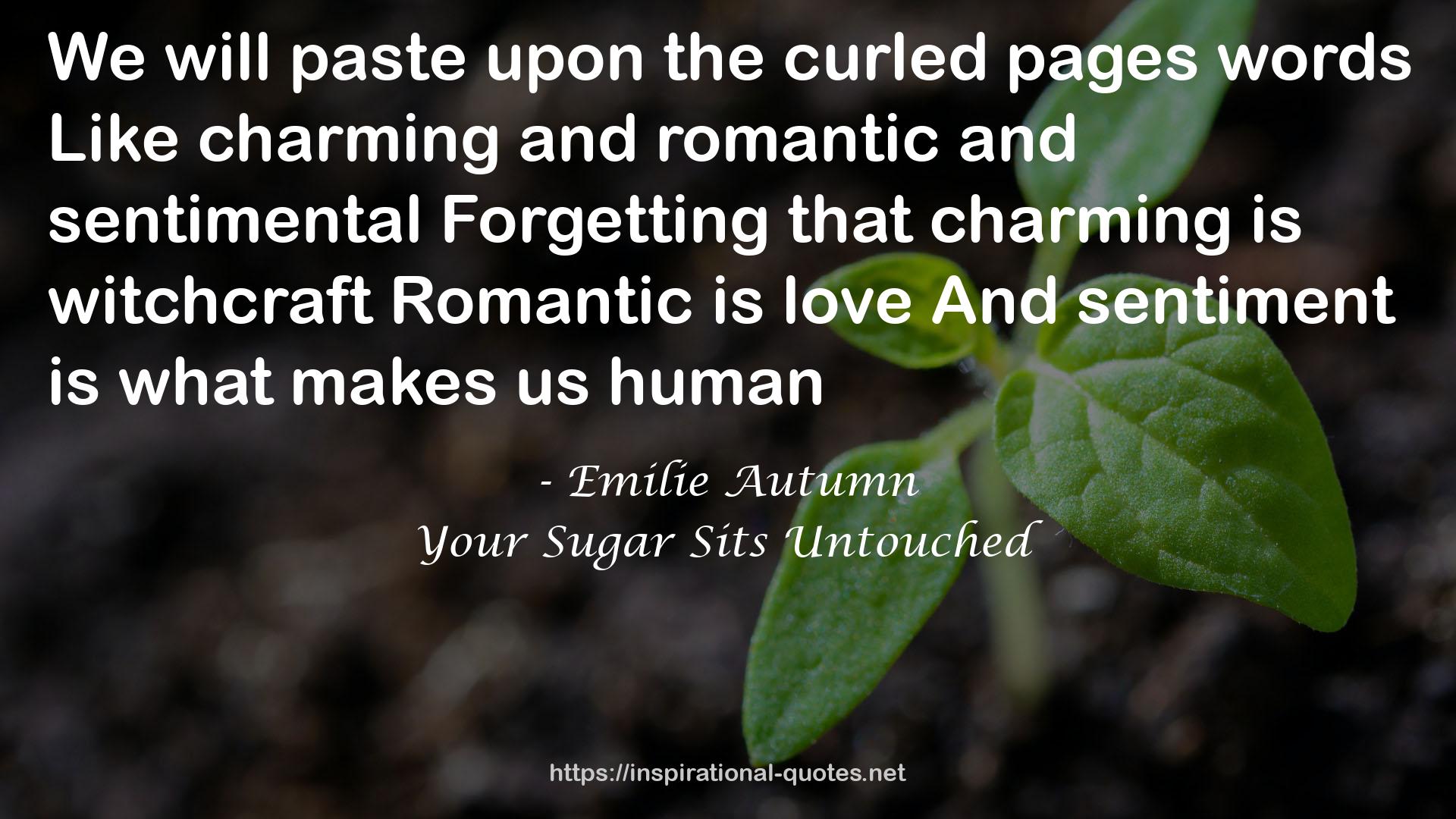 Your Sugar Sits Untouched QUOTES