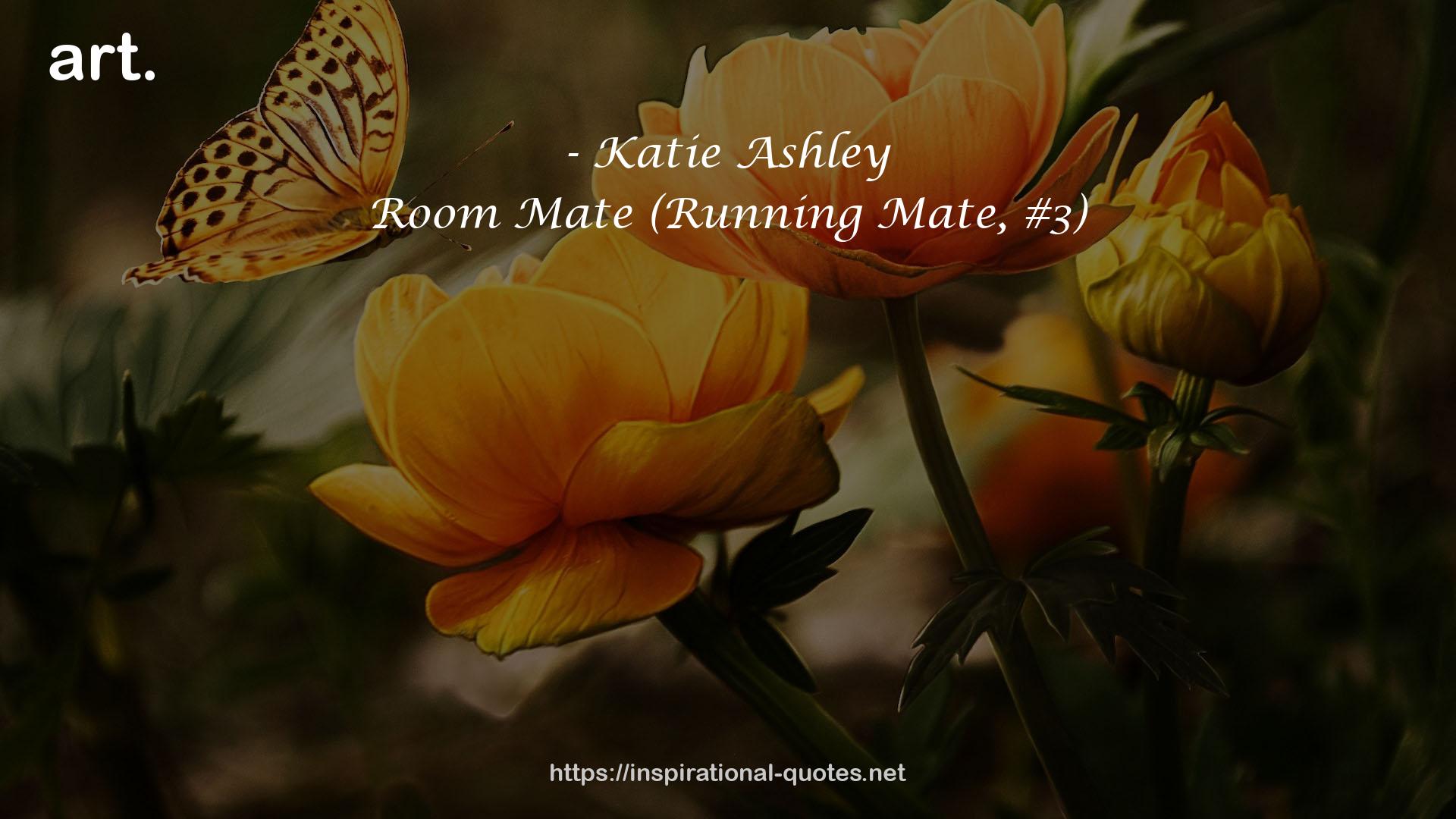Room Mate (Running Mate, #3) QUOTES
