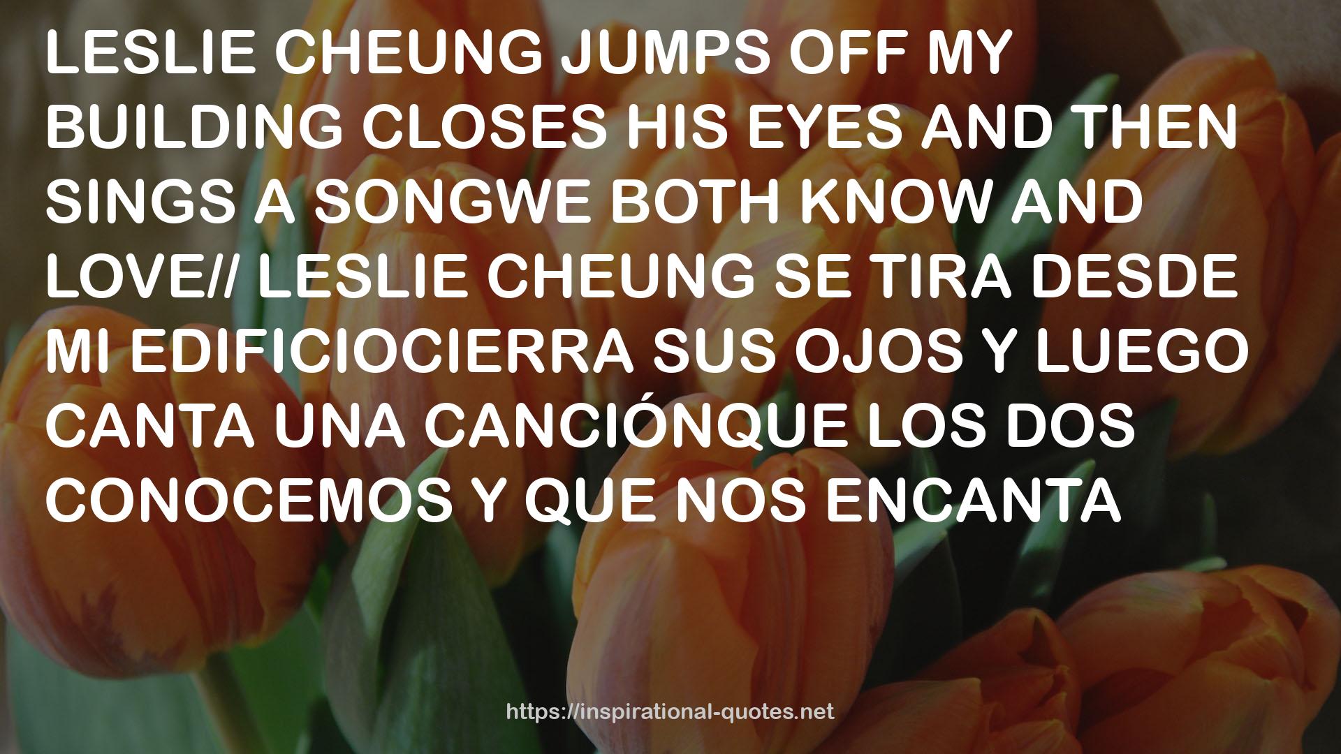 LESLIE CHEUNG  QUOTES