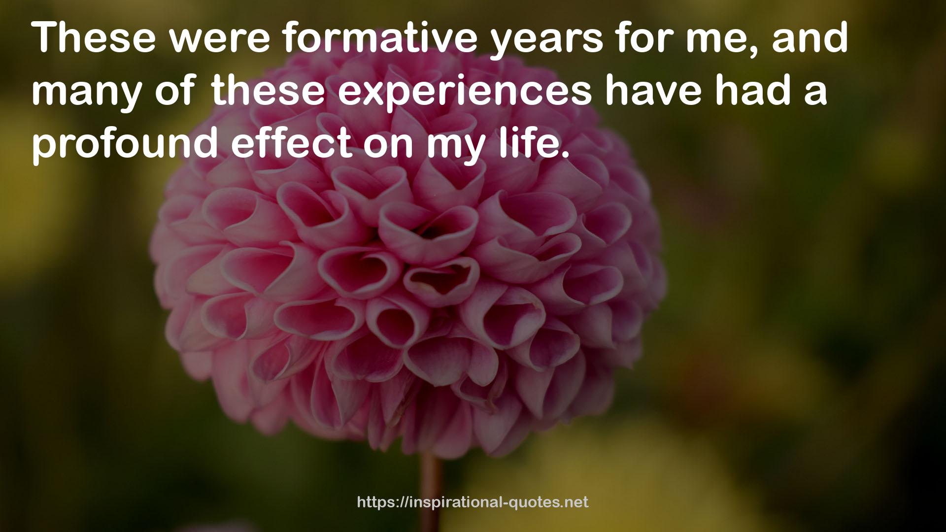 formative years  QUOTES