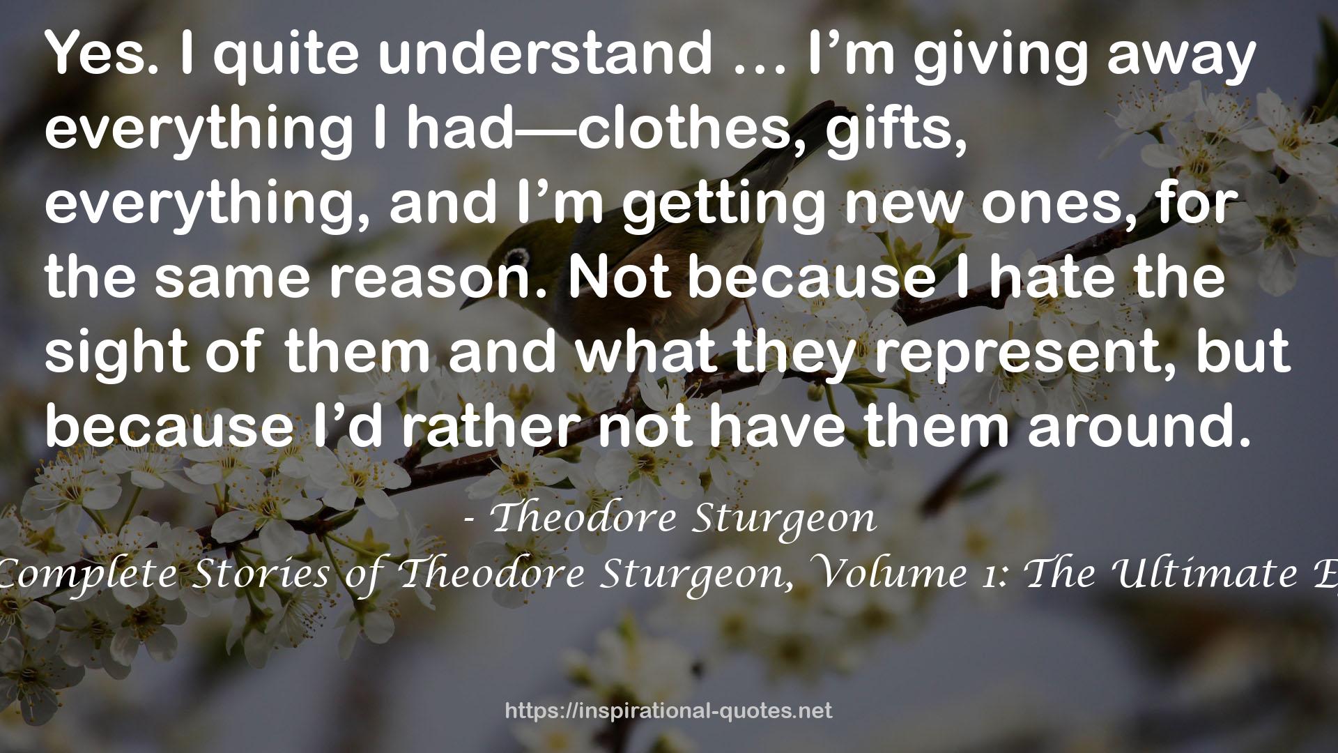 The Complete Stories of Theodore Sturgeon, Volume 1: The Ultimate Egoist QUOTES