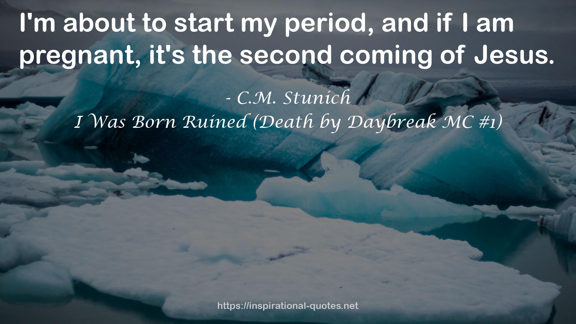 I Was Born Ruined (Death by Daybreak MC #1) QUOTES
