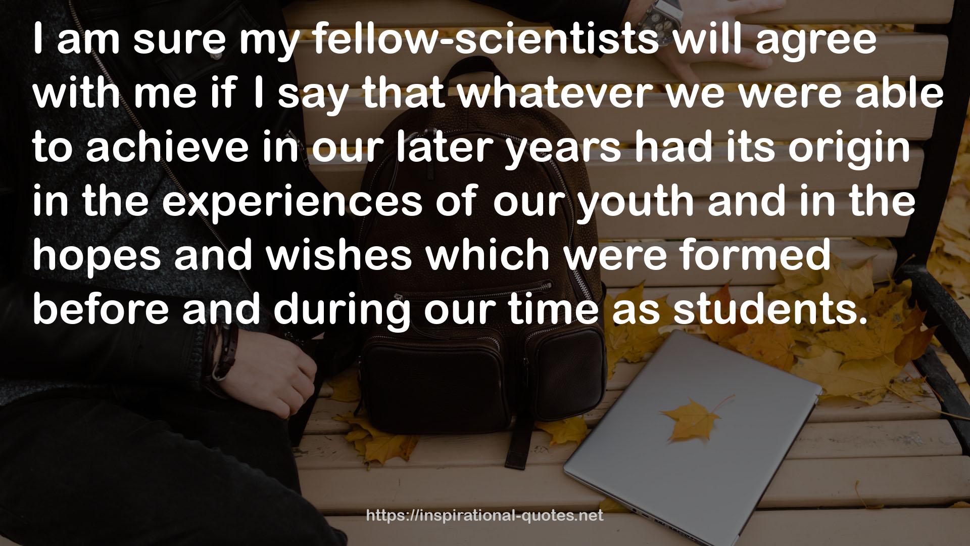 my fellow-scientists  QUOTES