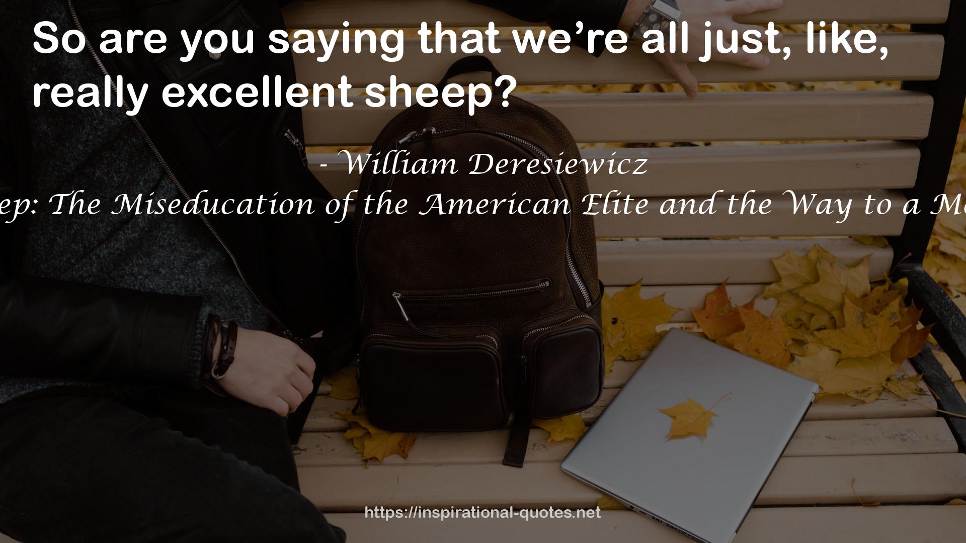 Excellent Sheep: The Miseducation of the American Elite and the Way to a Meaningful Life QUOTES