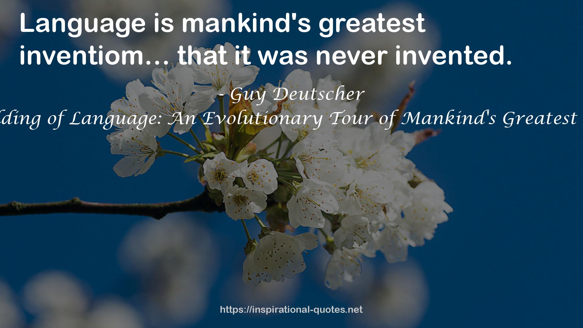 The Unfolding of Language: An Evolutionary Tour of Mankind's Greatest Invention QUOTES