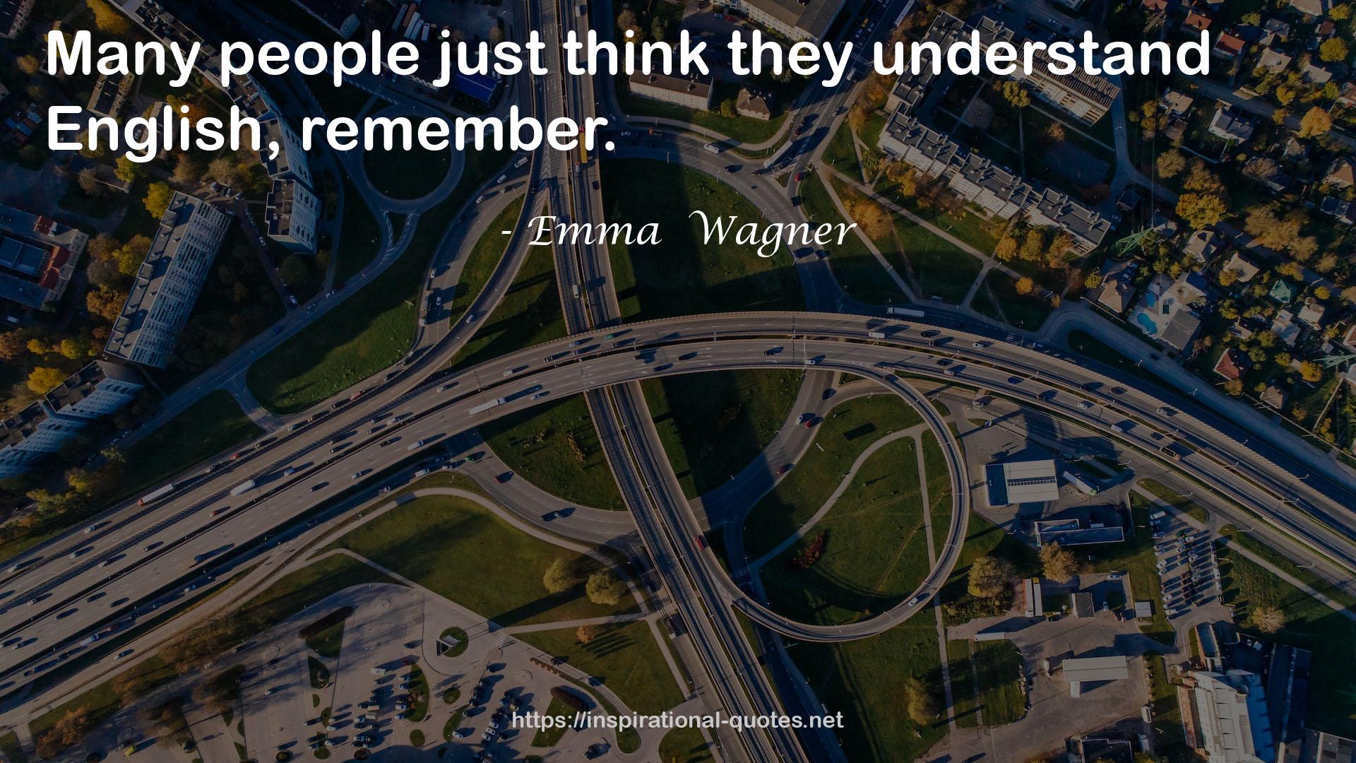 Emma  Wagner QUOTES