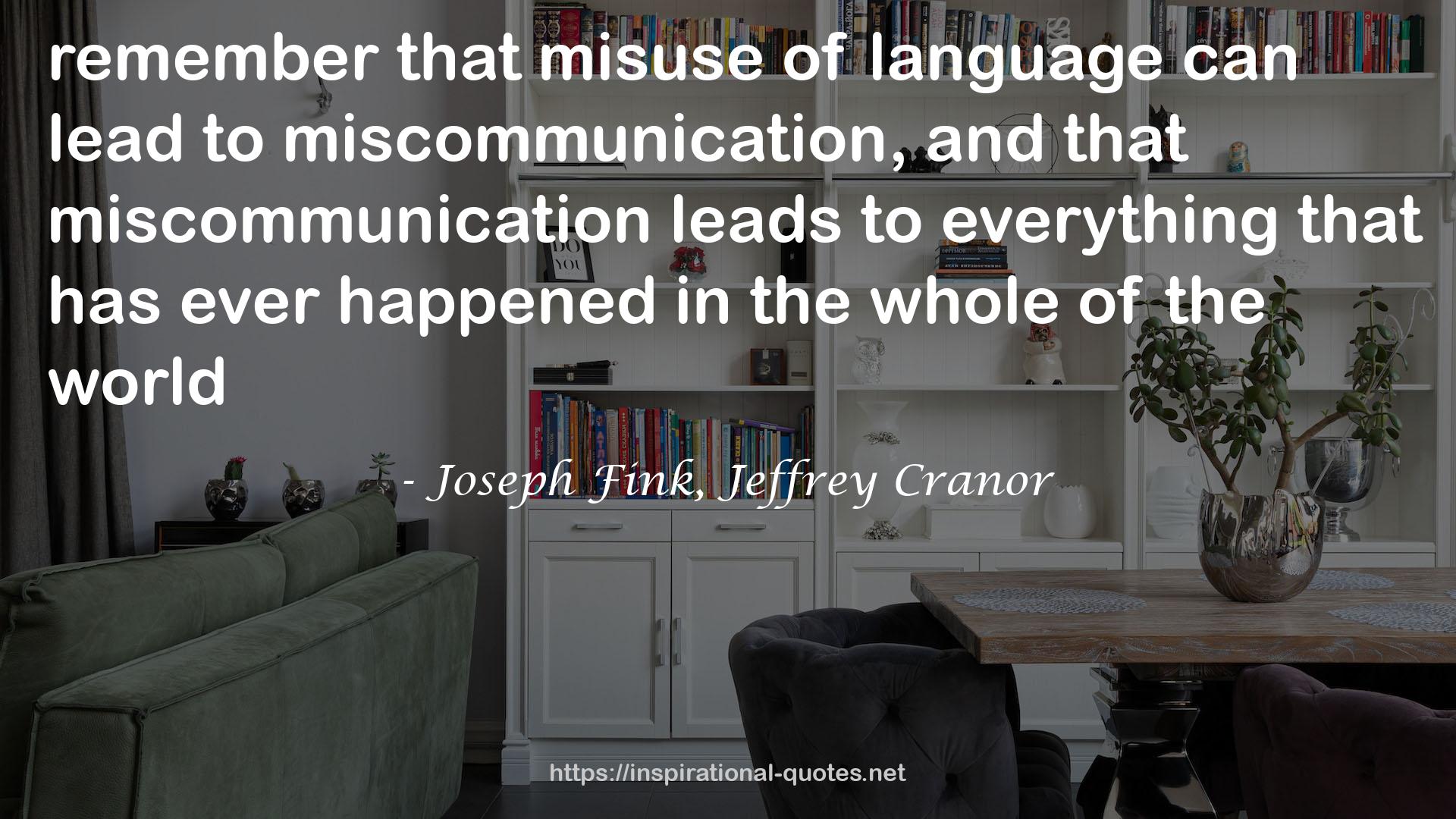 Joseph Fink, Jeffrey Cranor QUOTES