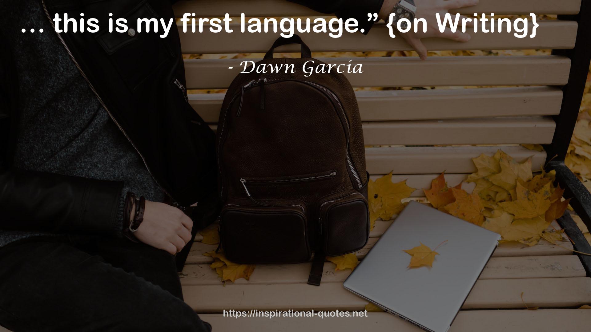 Dawn Garcia QUOTES