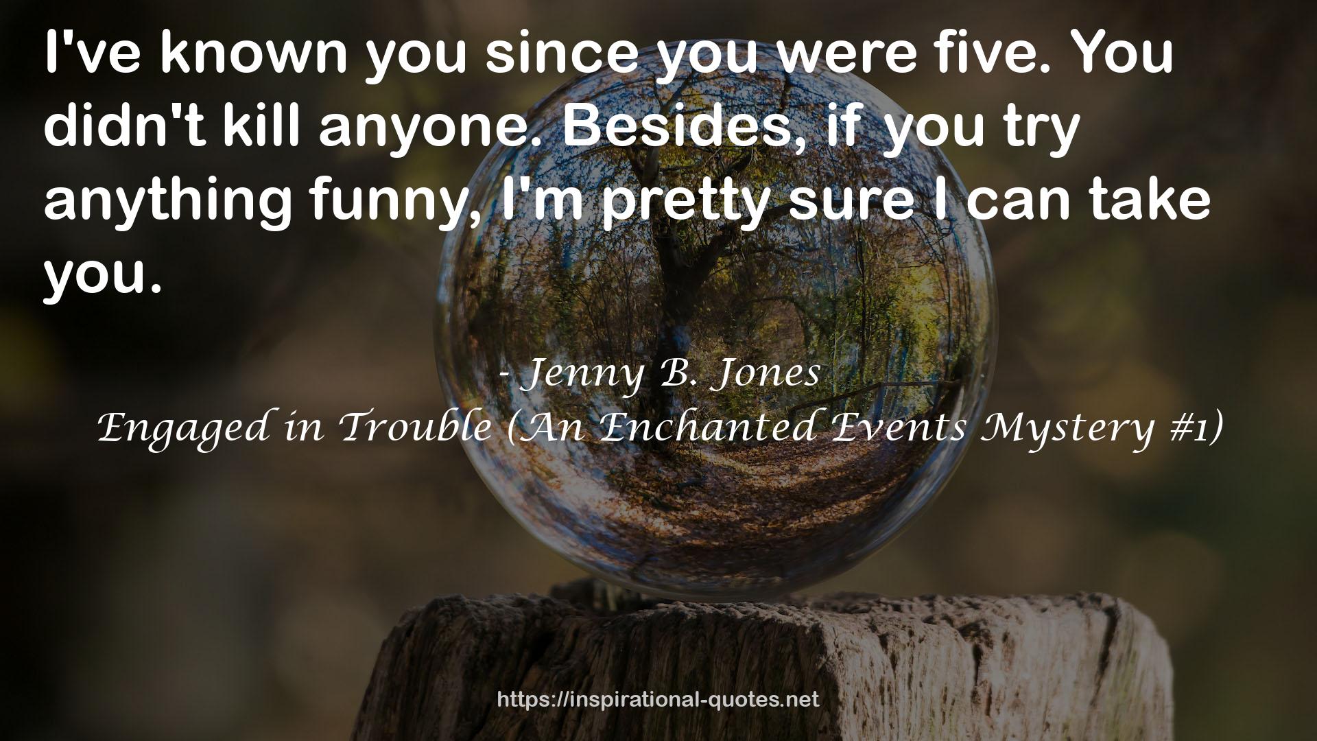 Engaged in Trouble (An Enchanted Events Mystery #1) QUOTES