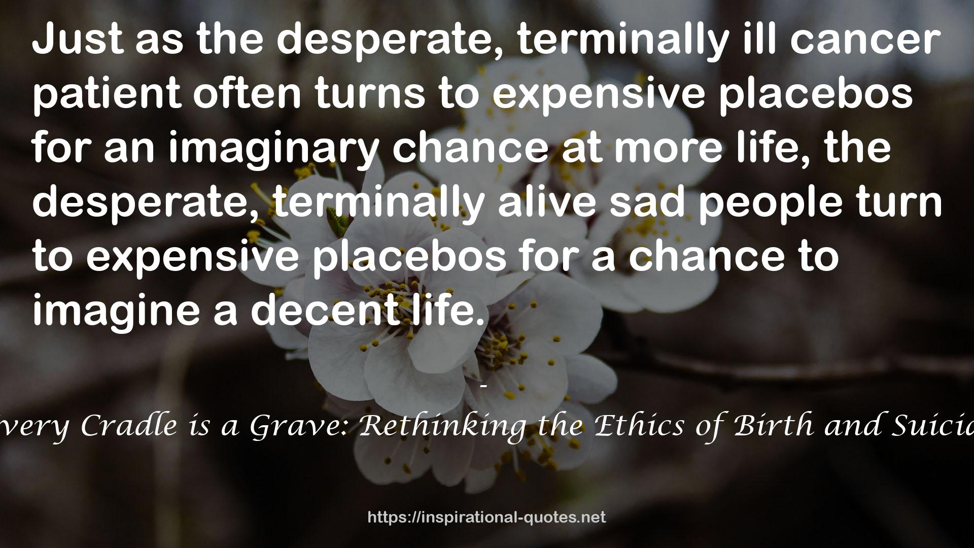 to expensive placebos  QUOTES