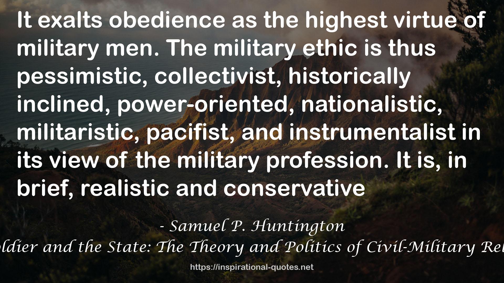 The Soldier and the State: The Theory and Politics of Civil-Military Relations QUOTES
