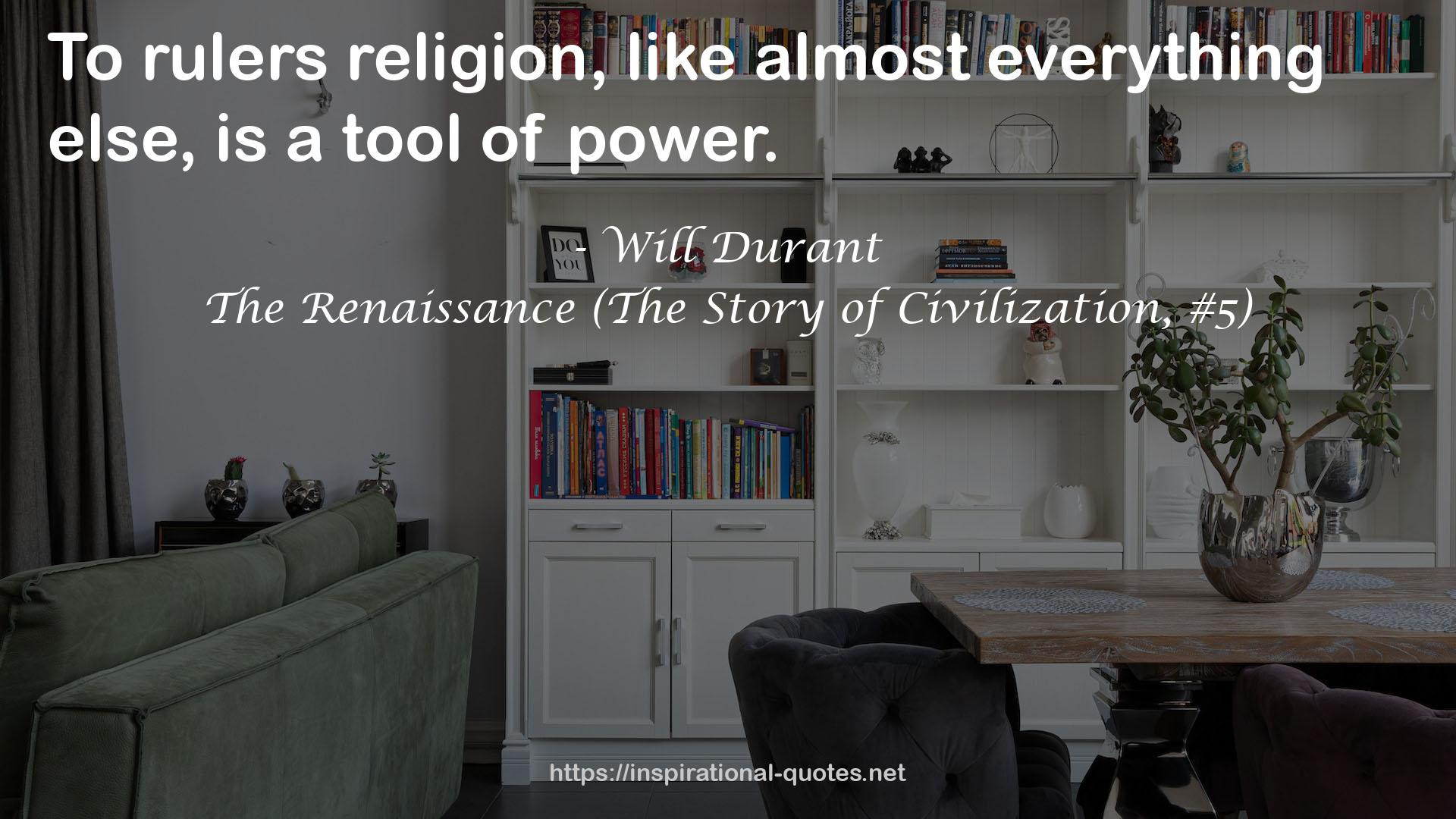 The Renaissance (The Story of Civilization, #5) QUOTES