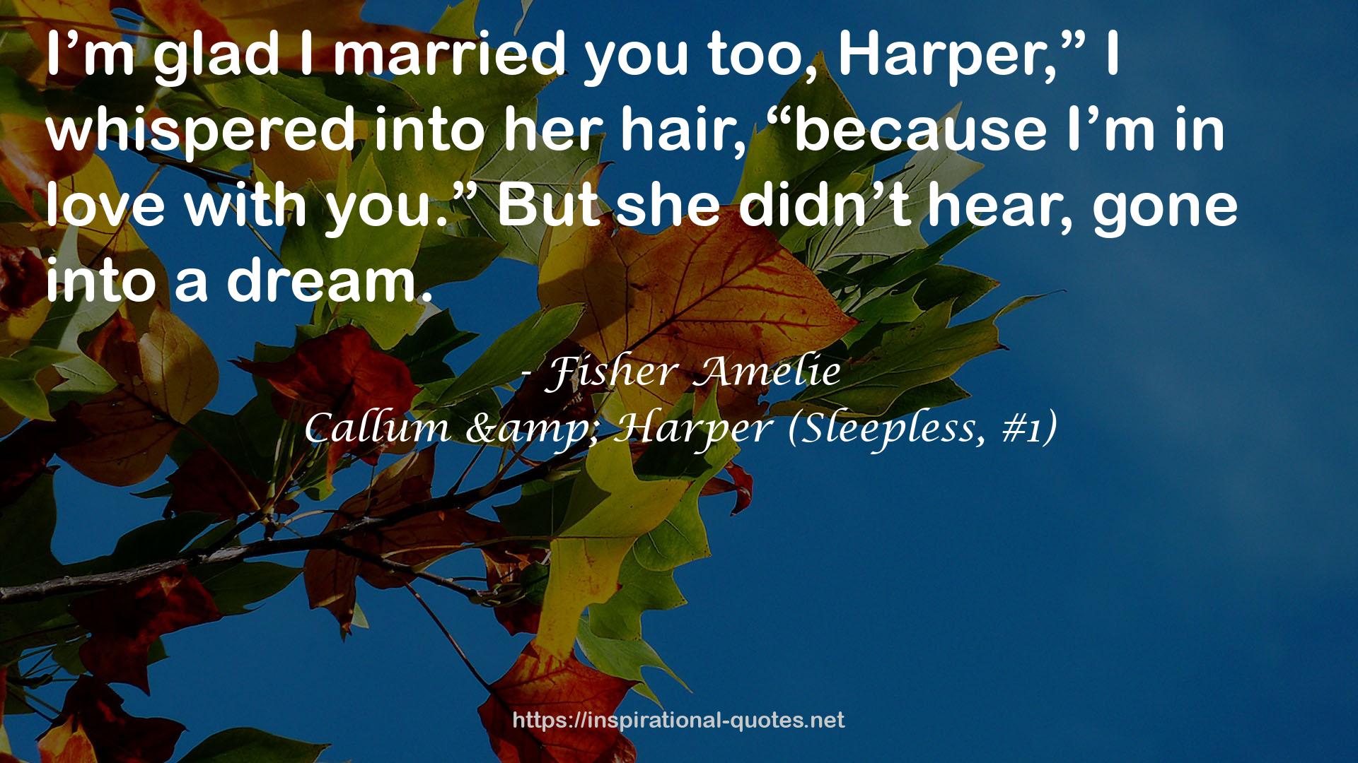 Callum & Harper (Sleepless, #1) QUOTES