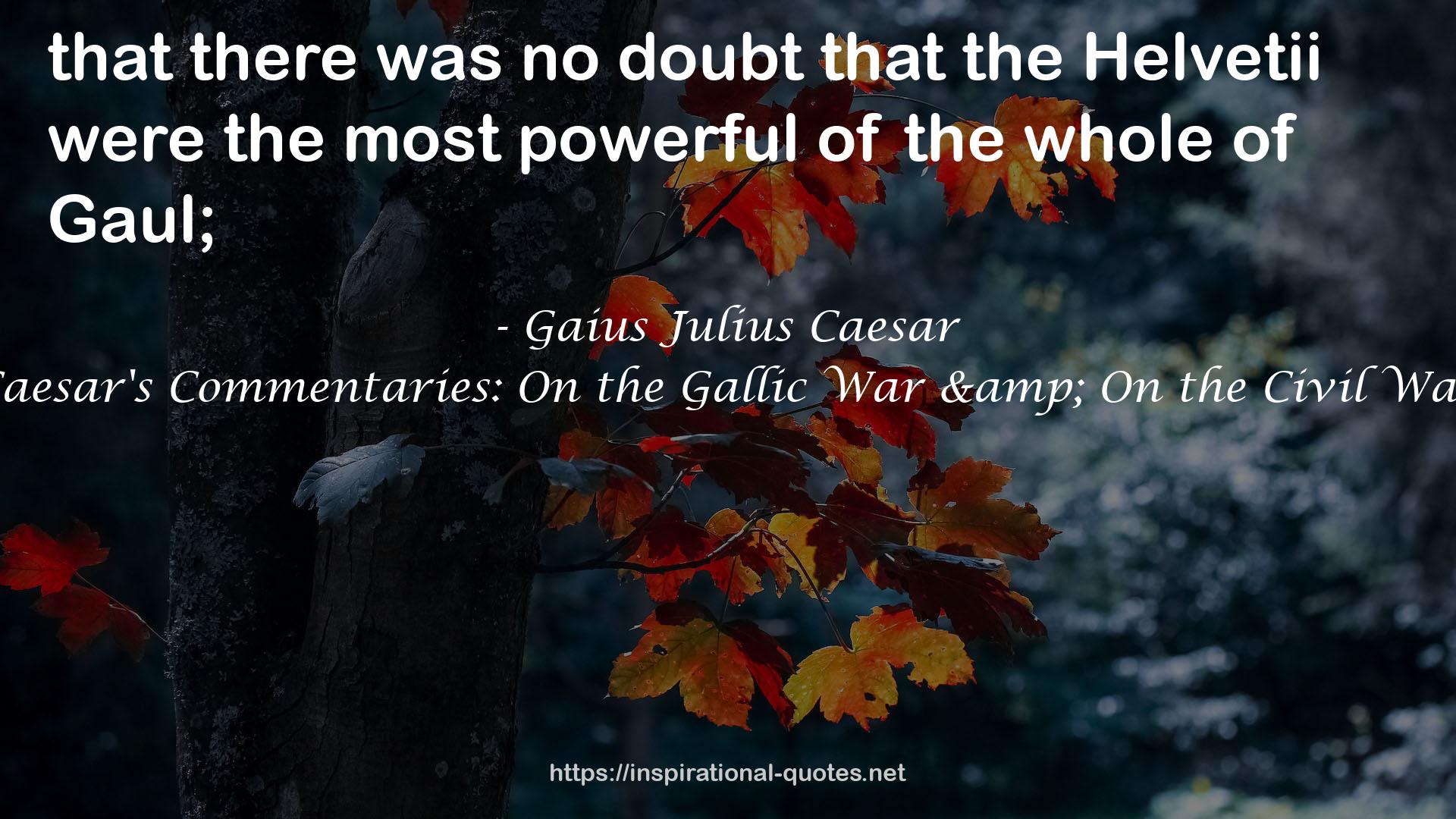 Caesar's Commentaries: On the Gallic War & On the Civil War QUOTES