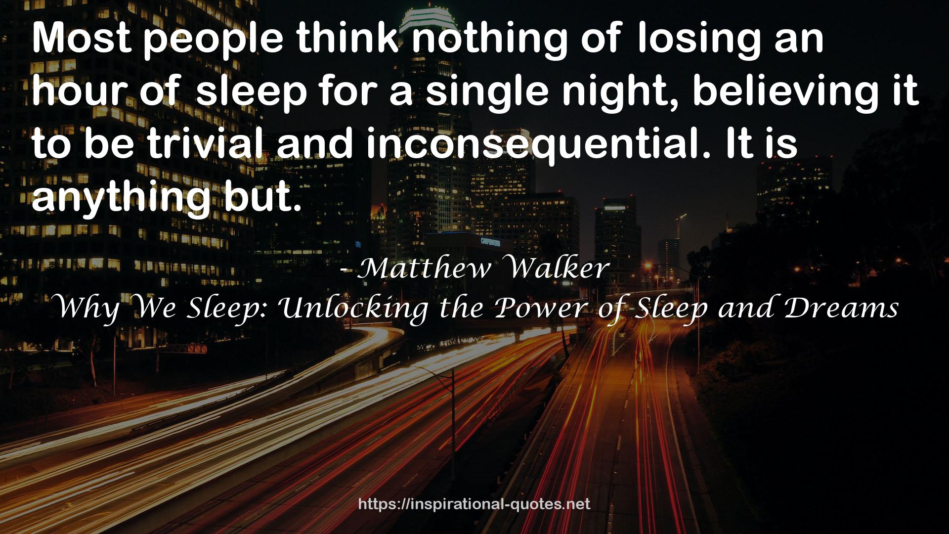 Why We Sleep: Unlocking the Power of Sleep and Dreams QUOTES