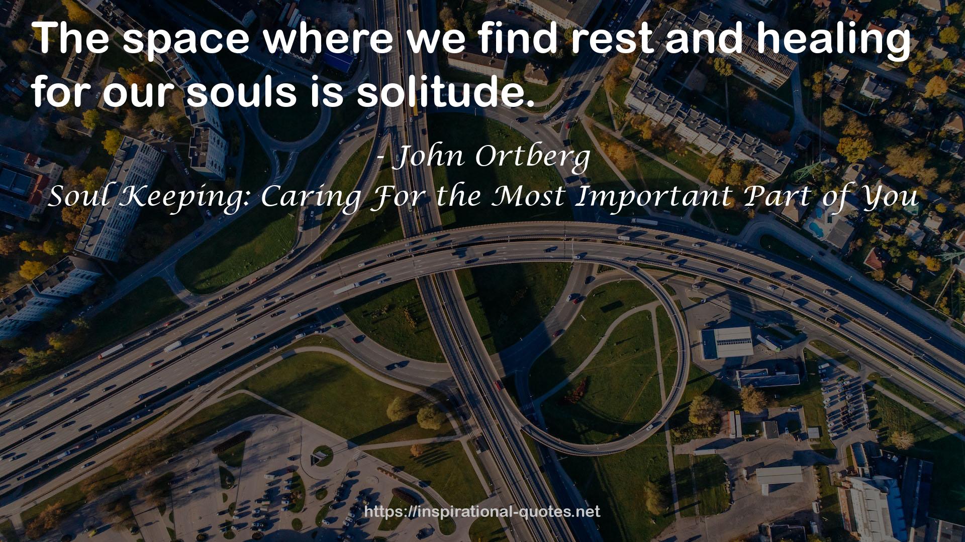Soul Keeping: Caring For the Most Important Part of You QUOTES