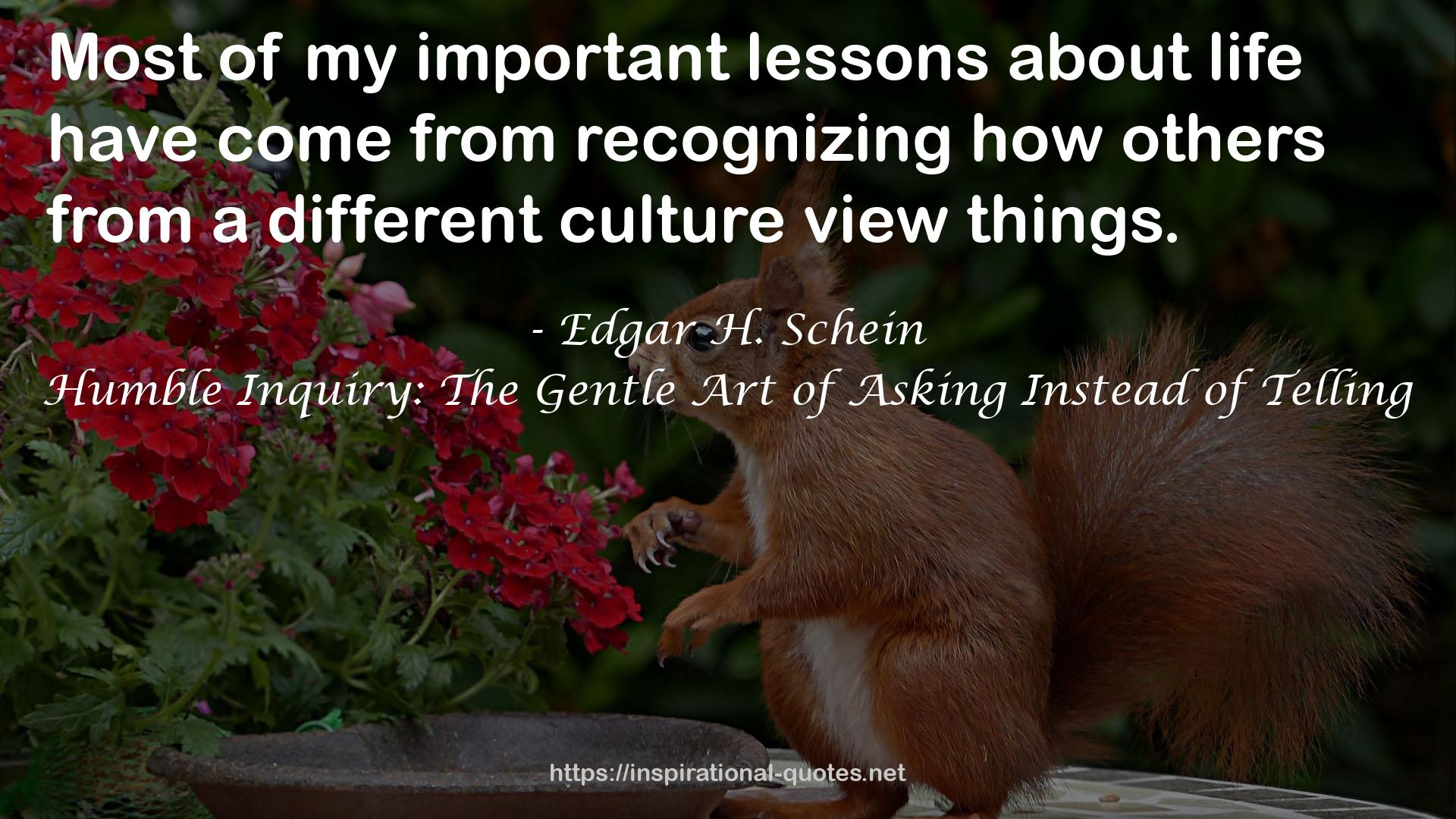 Humble Inquiry: The Gentle Art of Asking Instead of Telling QUOTES