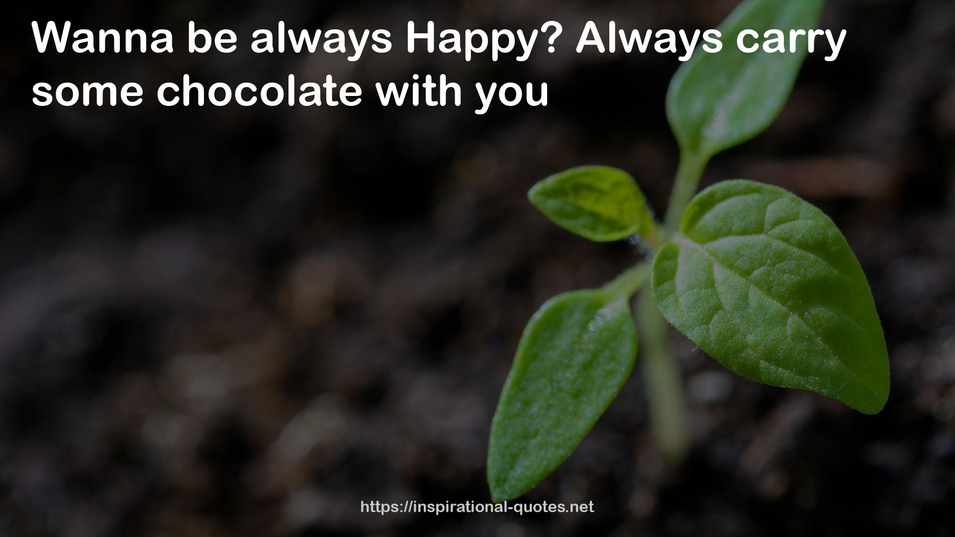 some chocolate  QUOTES