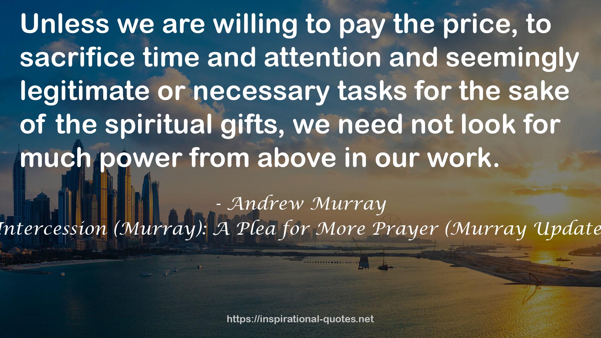 The Ministry of Intercession (Murray): A Plea for More Prayer (Murray Updated Classics Book 1) QUOTES