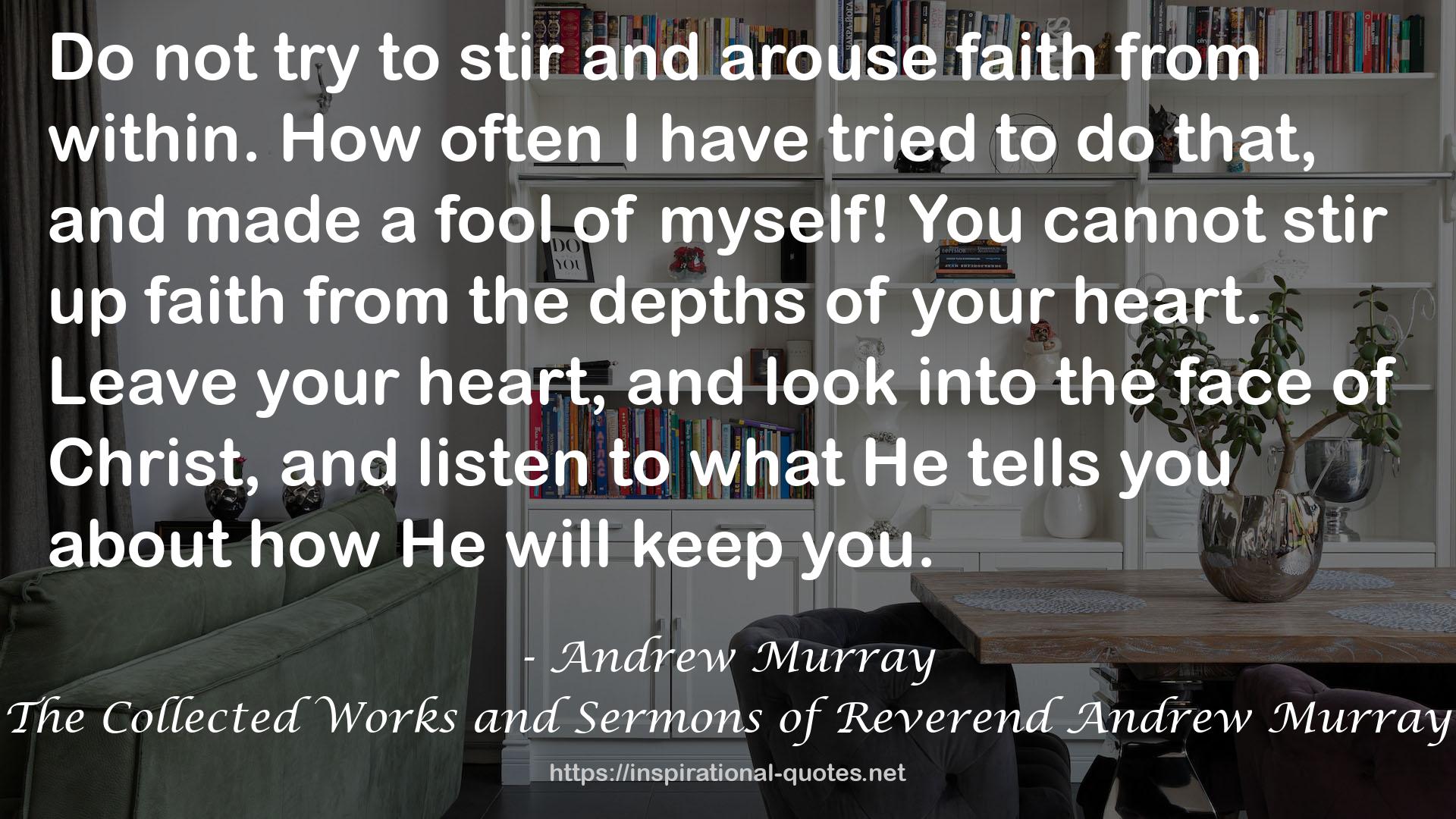 The Collected Works and Sermons of Reverend Andrew Murray QUOTES