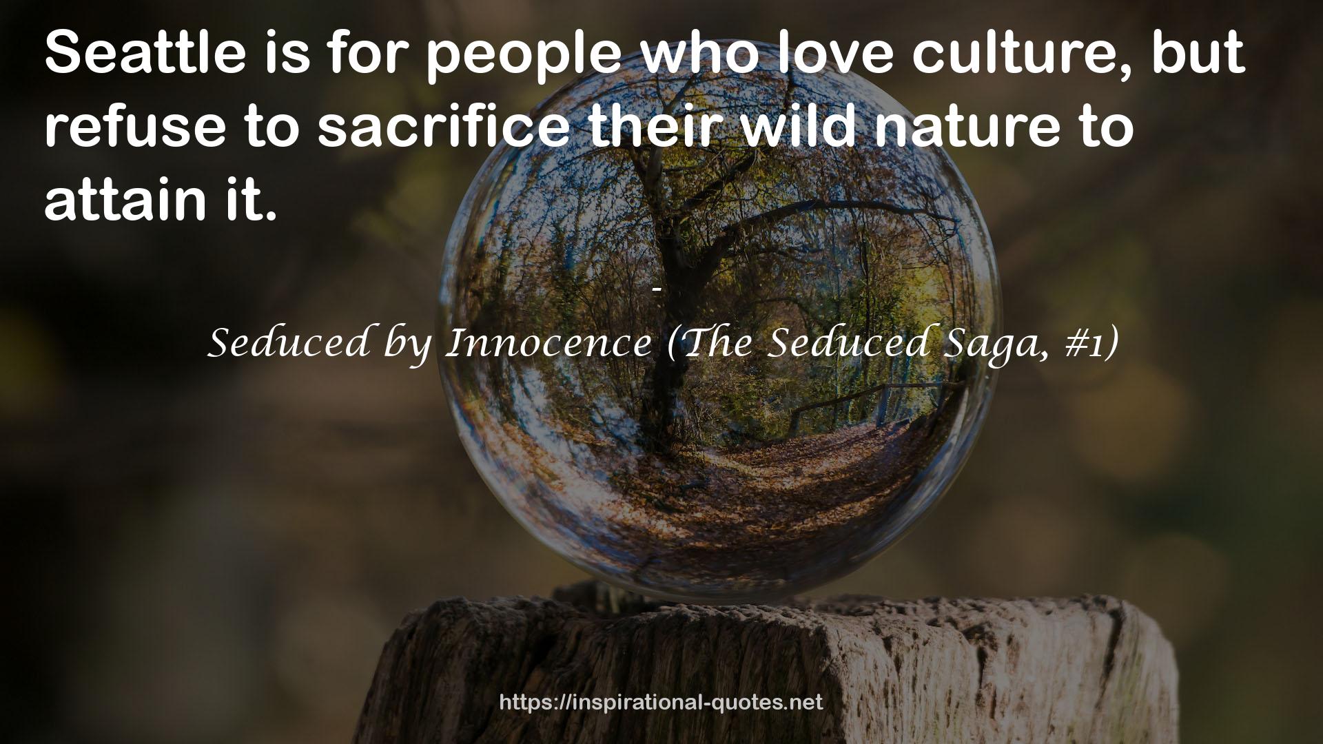Seduced by Innocence (The Seduced Saga, #1) QUOTES